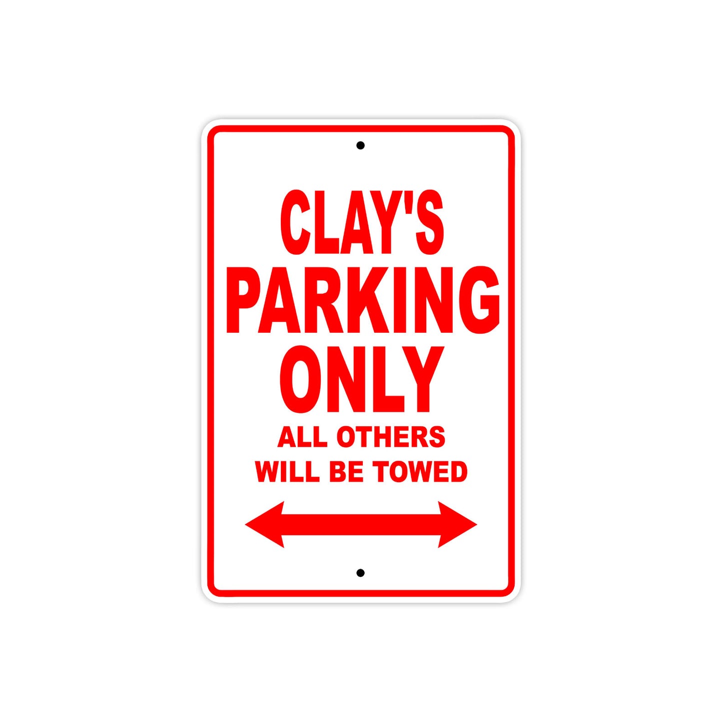 Clay's Name Parking Only All Others Will Be Towed Metal Sign Plate