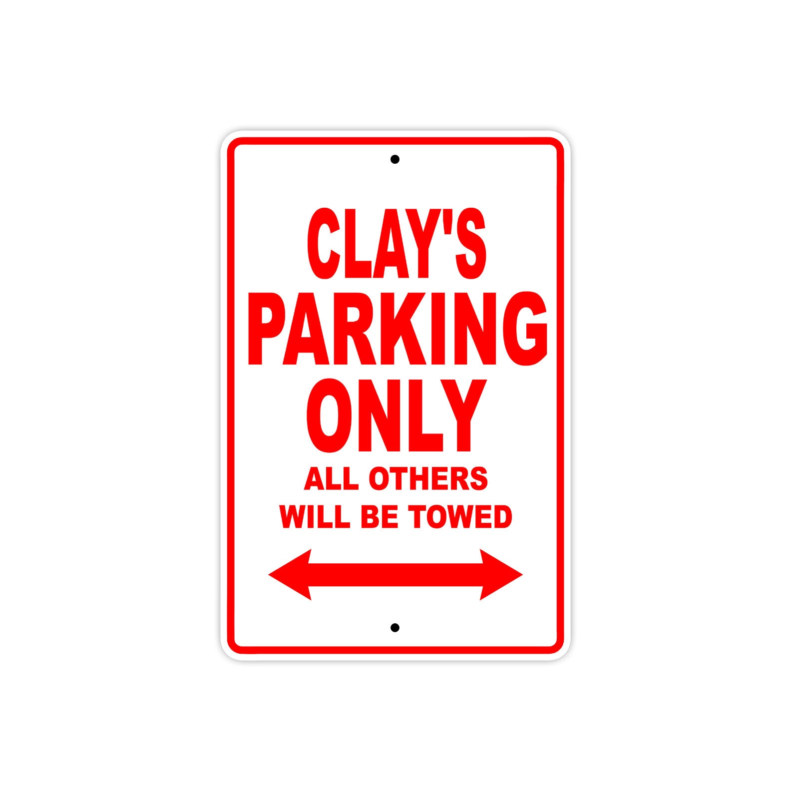 Clay's Name Parking Only All Others Will Be Towed Metal Sign Plate