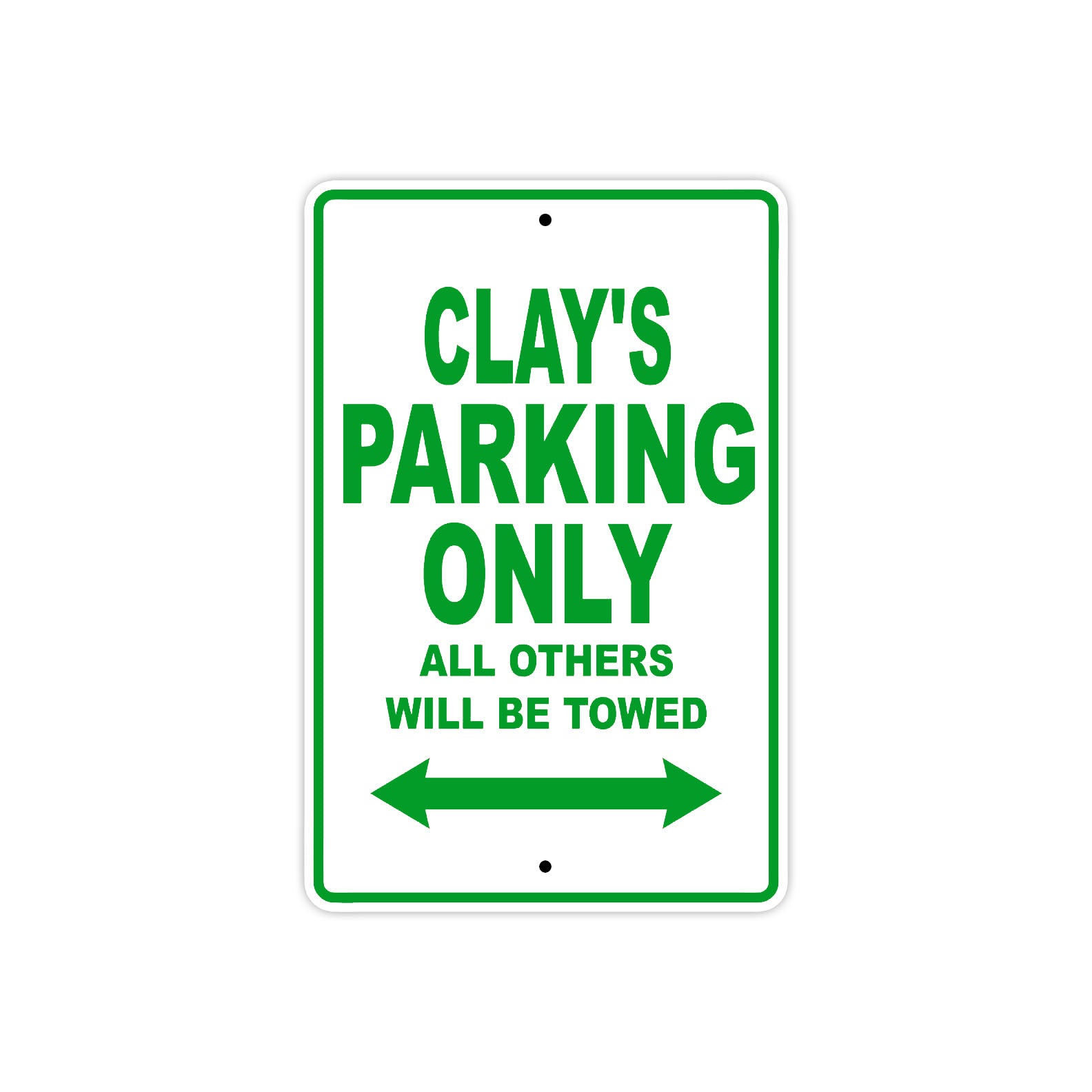 Clay's Name Parking Only All Others Will Be Towed Sign Plate