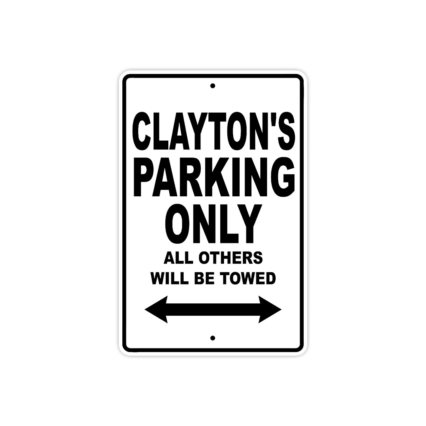 Clayton's Name Parking Only All Others Will Be Towed Aluminum Sign 