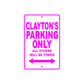 Clayton's Name Parking Only All Others Will Be Towed Metal Sign 