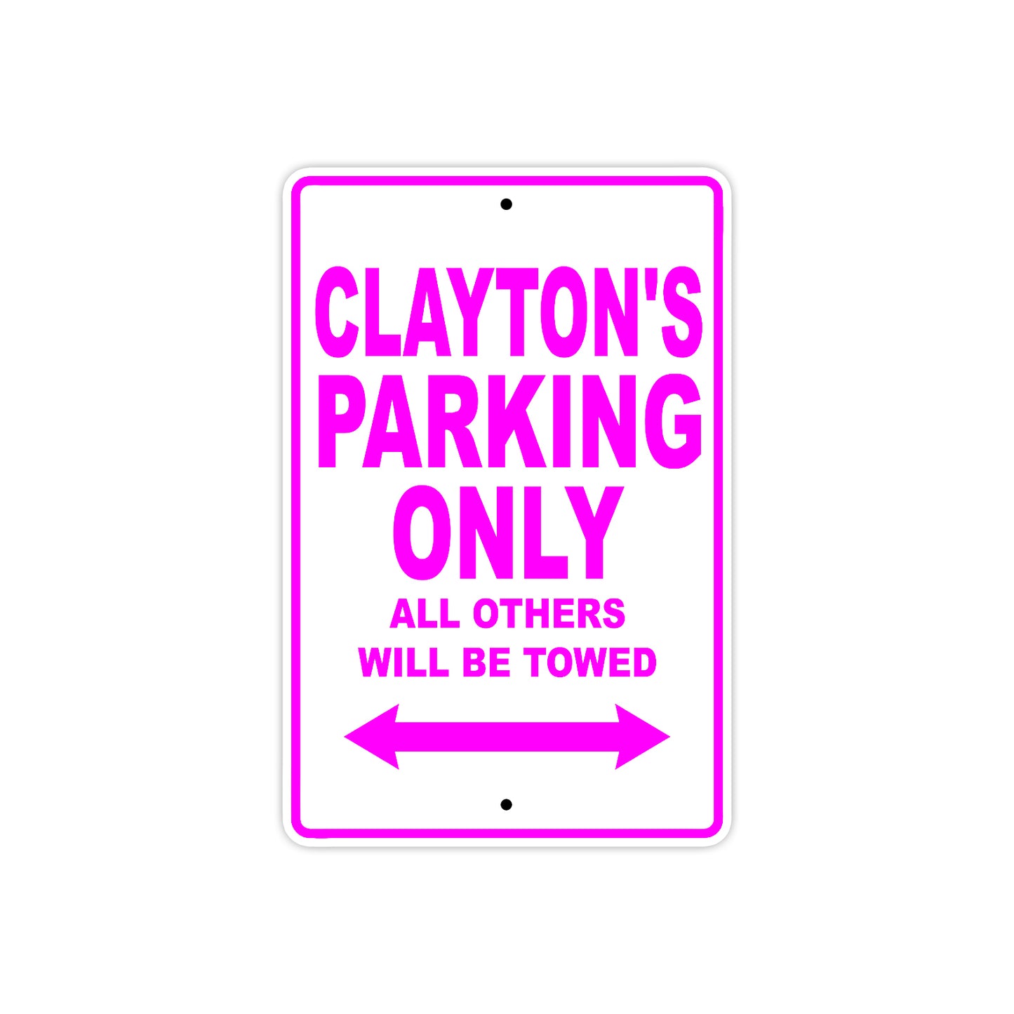 Clayton's Name Parking Only All Others Will Be Towed Metal Sign 