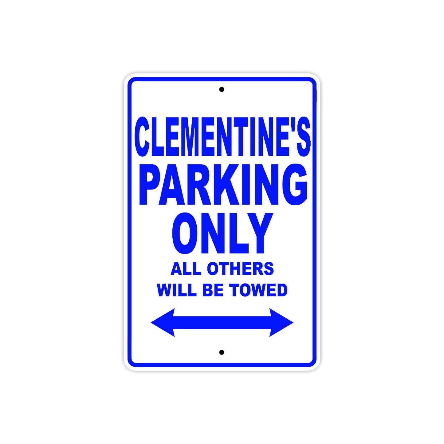 Clementine's Name Parking Only All Others Will Be Towed Metal Sign  