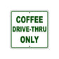 Coffee Drive-Thru Only Sign Plate