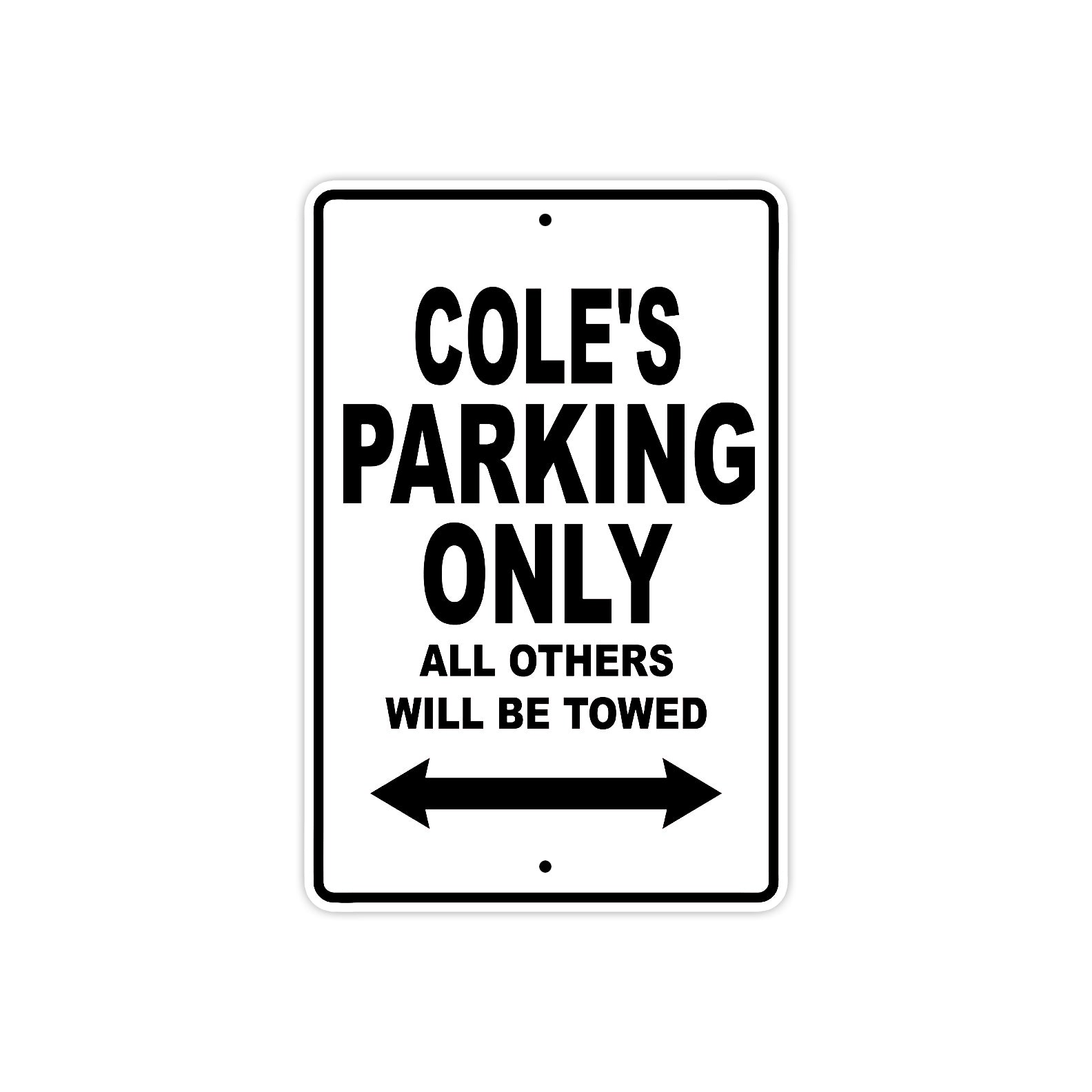 Cole's Name Parking Only All Others Will Be Towed Aluminum Sign  