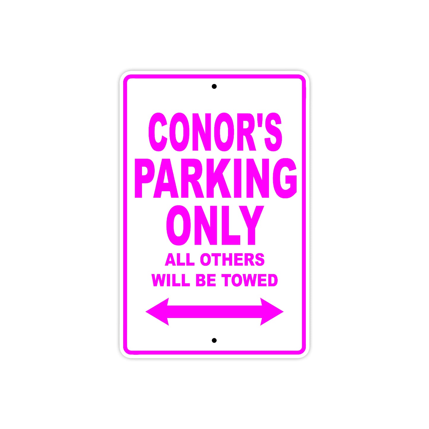 Conor's Name Parking Only All Others Will Be Towed Metal Sign  