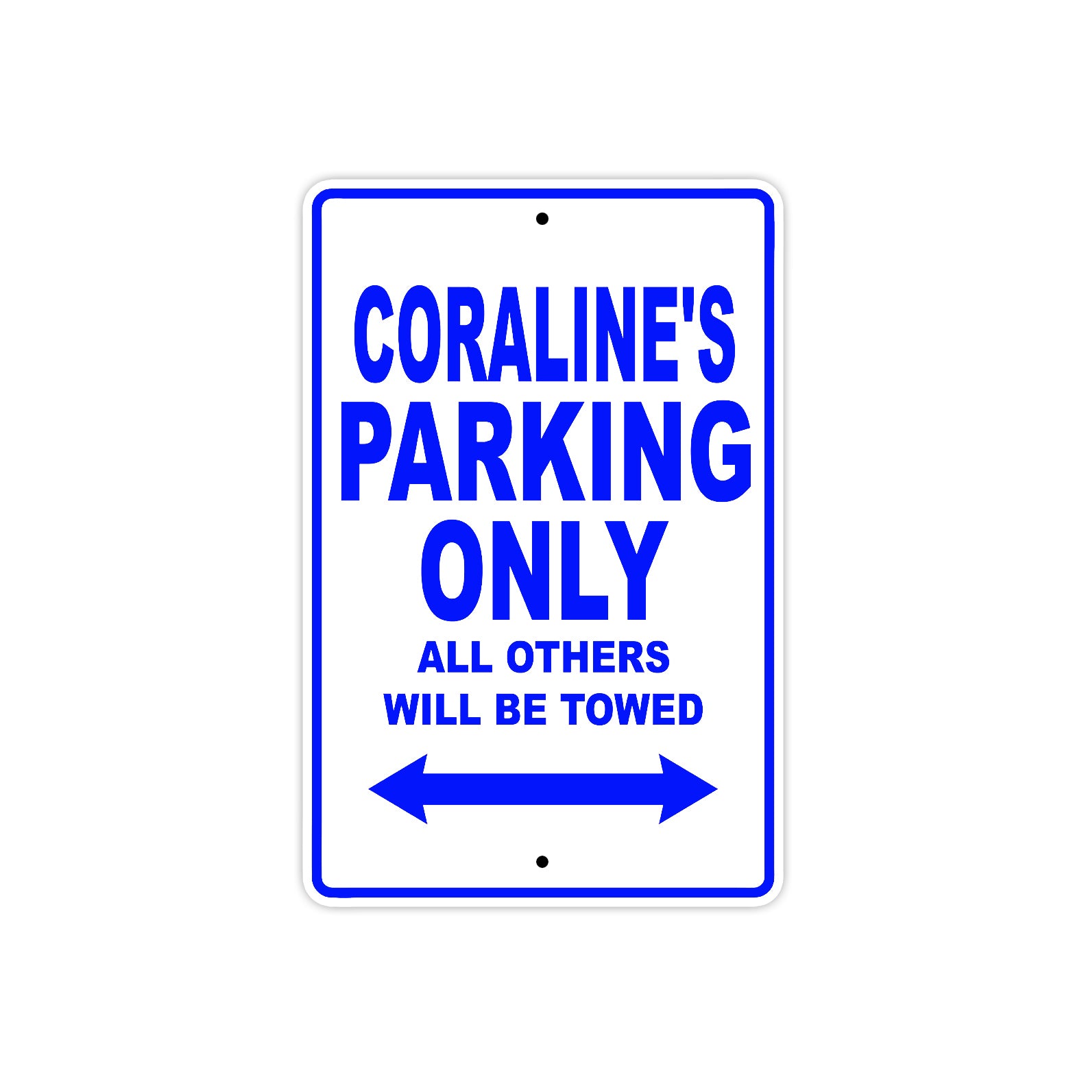 Coraline's Name Parking Only All Others Will Be Towed Metal Sign  
