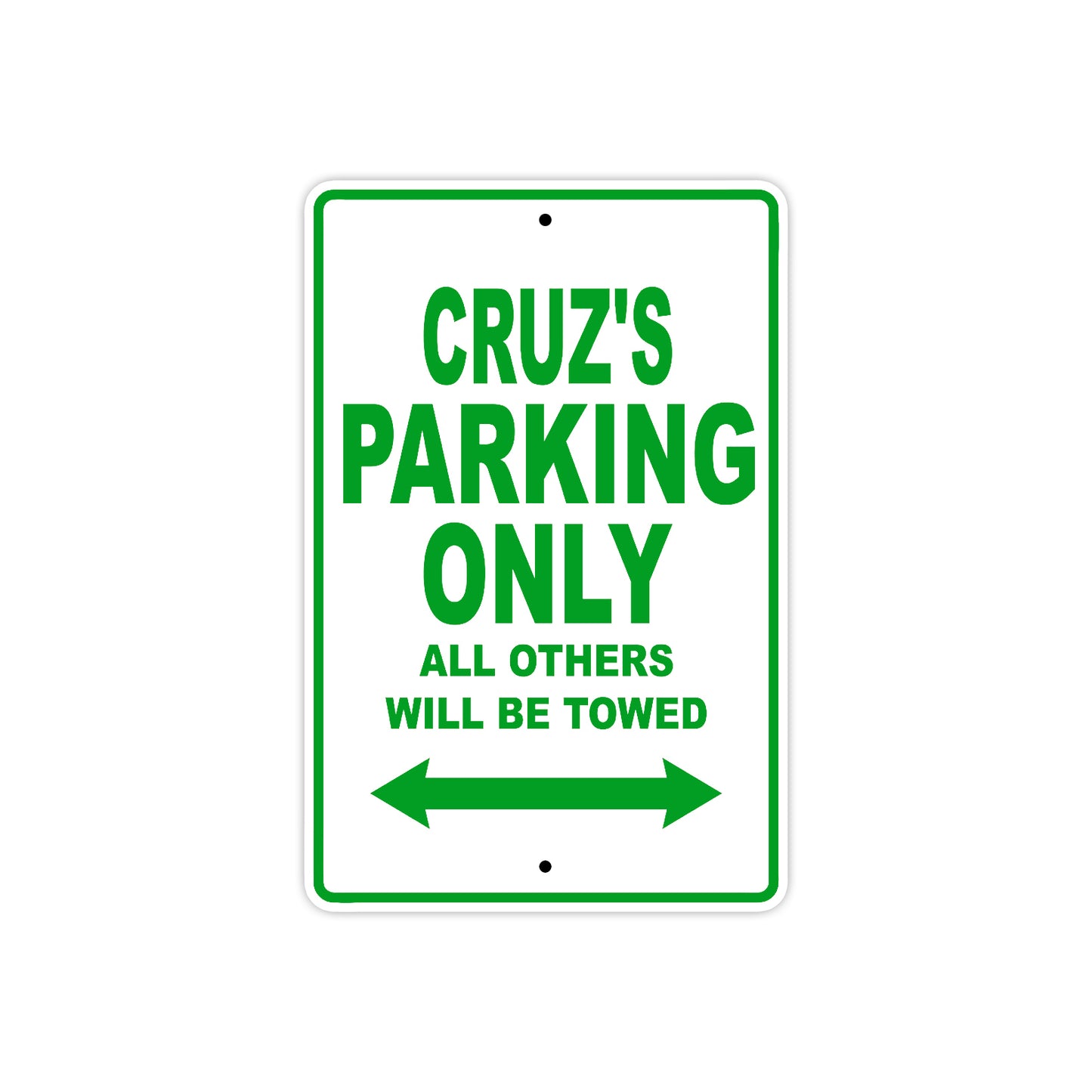 Cruz's Name Parking Only All Others Will Be Towed Sign Plate