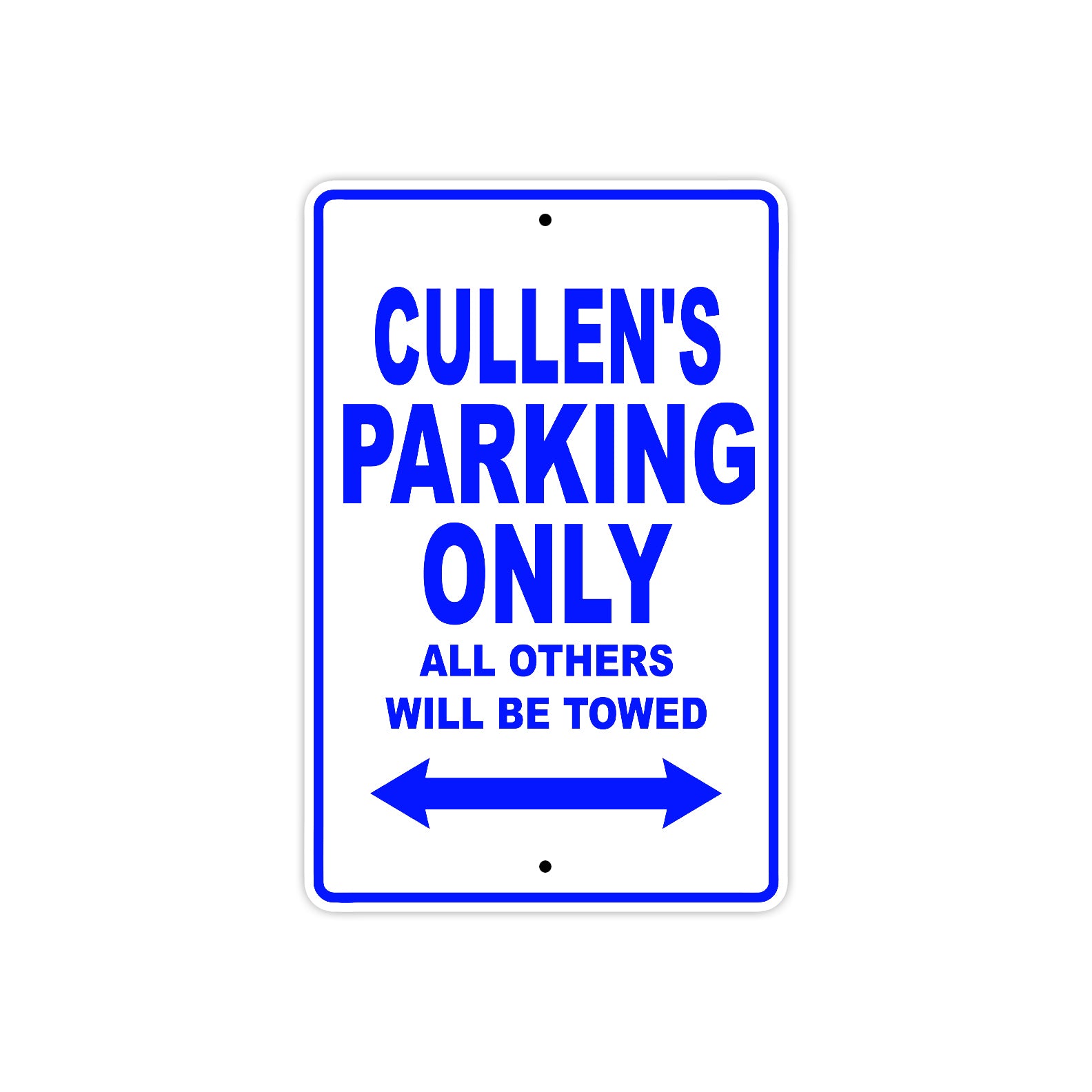 Cullen's Name Parking Only All Others Will Be Towed Sign