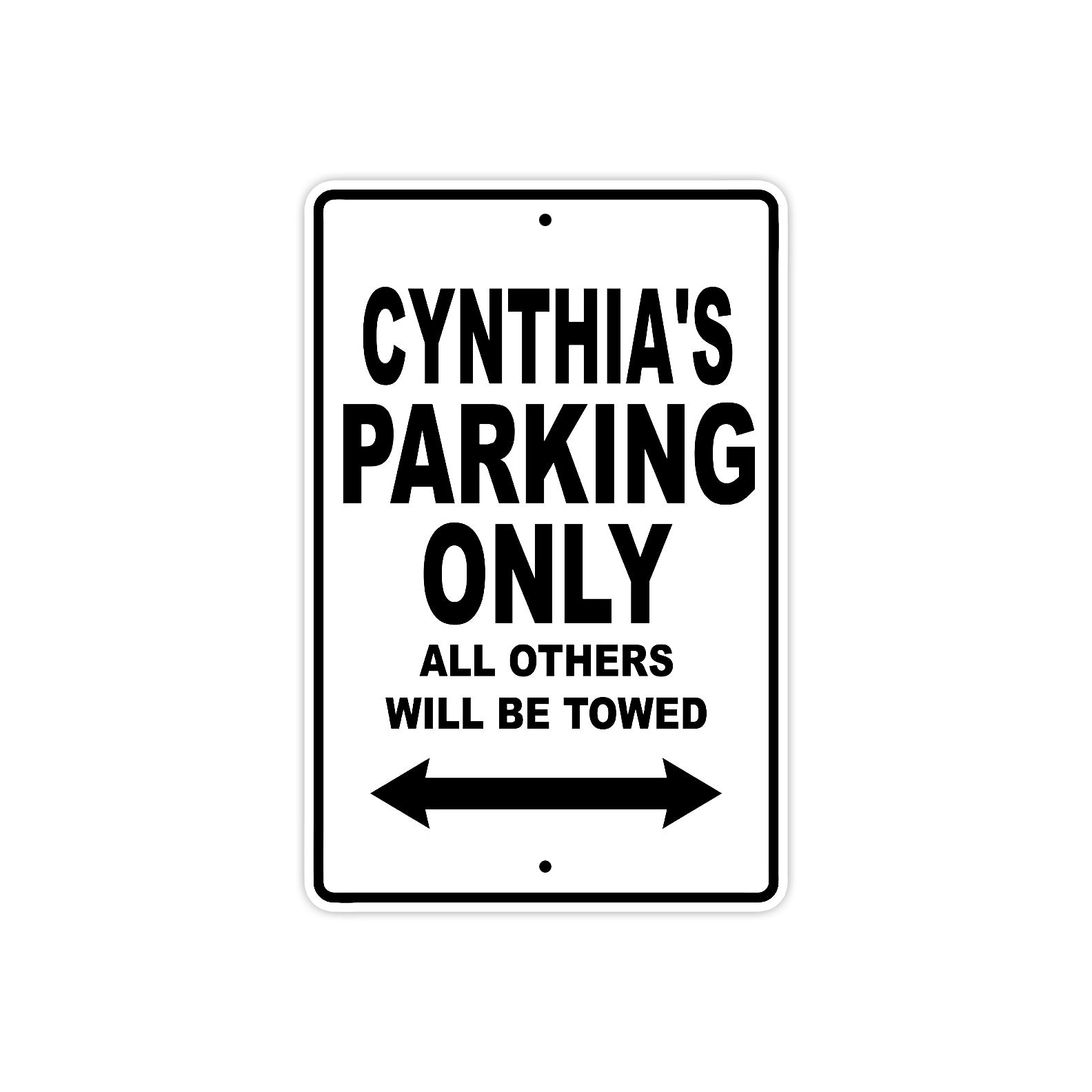 Cynthia's Name Parking Only All Others Will Be Towed Aluminum Sign  