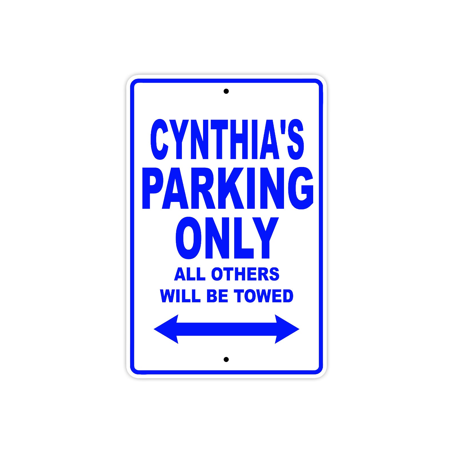 Cynthia's Name Parking Only All Others Will Be Towed Metal Sign  