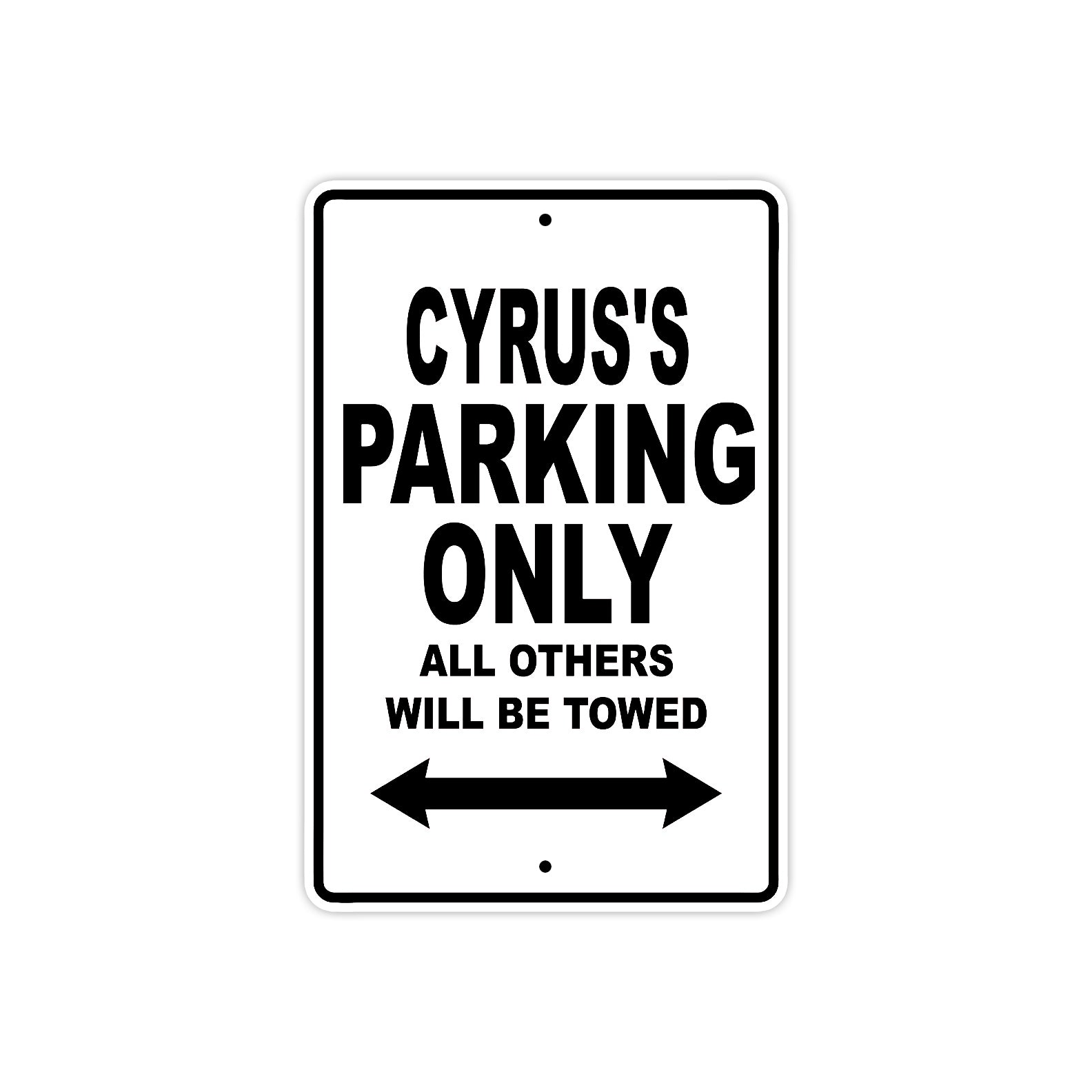 Cyrus's Name Parking Only All Others Will Be Towed Aluminum Sign  