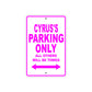 Cyrus's Name Parking Only All Others Will Be Towed Metal Sign  