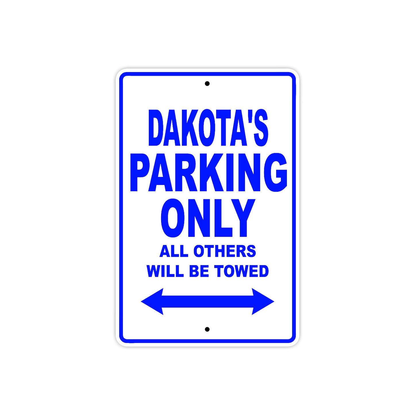 Dakota's Name Parking Only All Others Will Be Towed Sign