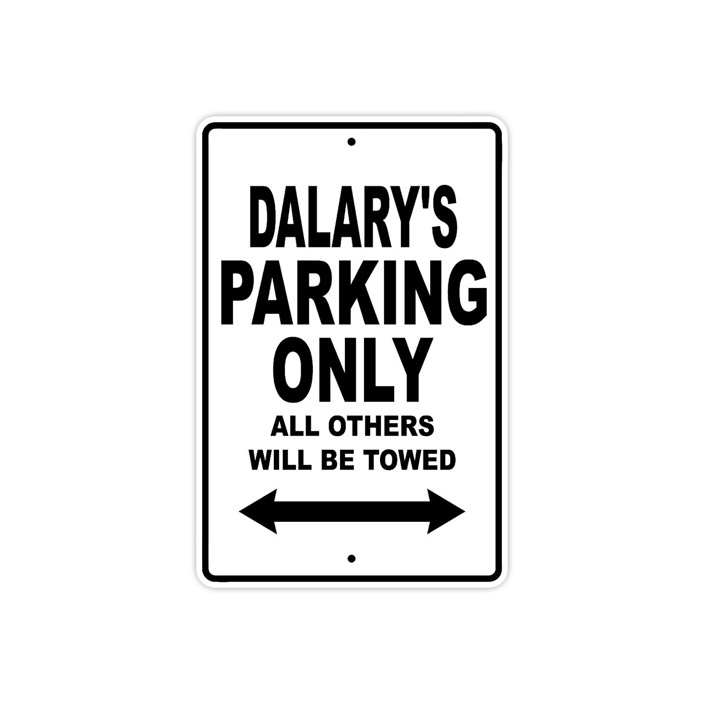 Dalary's Name Parking Only All Others Will Be Towed Aluminum Sign
