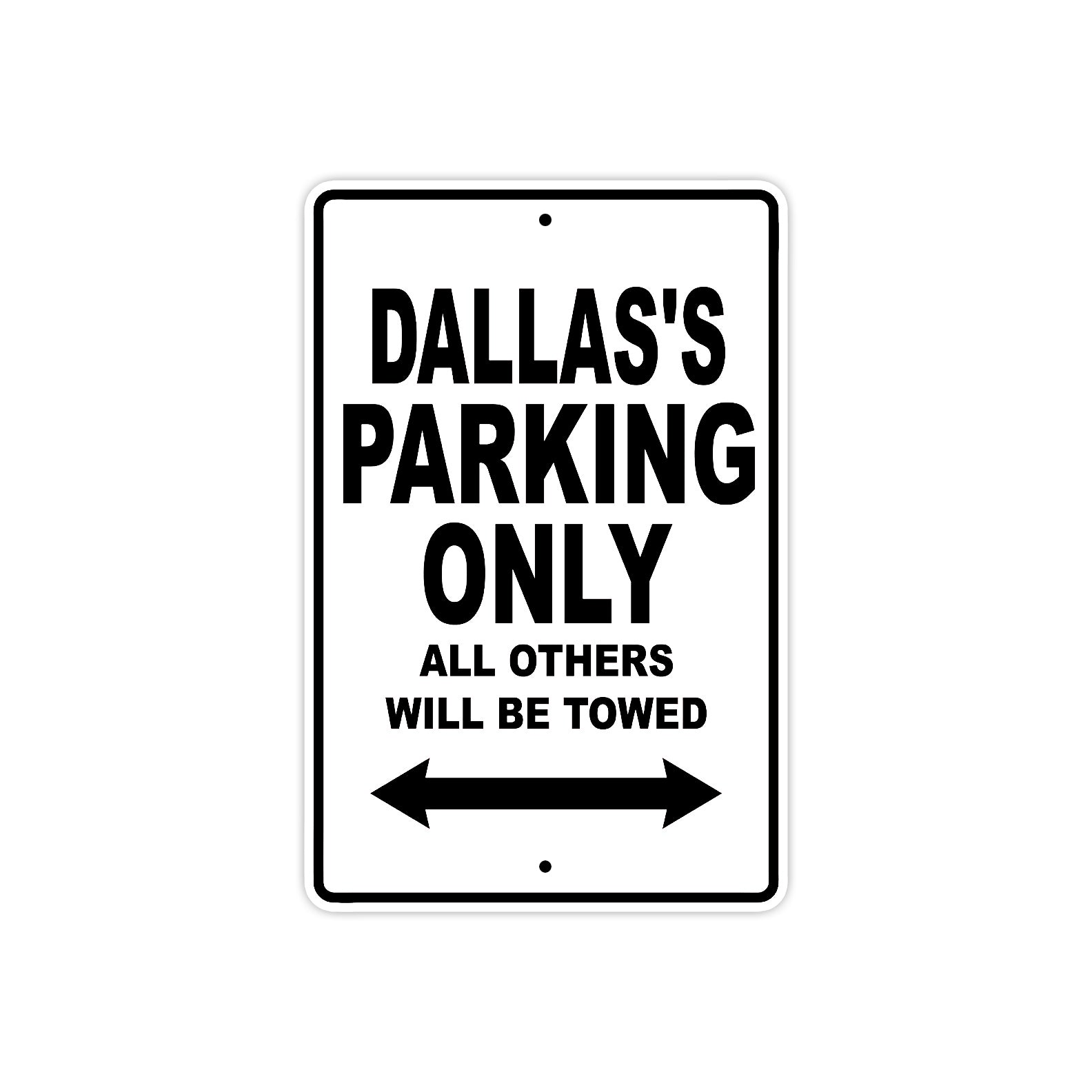 Dallas's Name Parking Only All Others Will Be Towed Aluminum Sign  