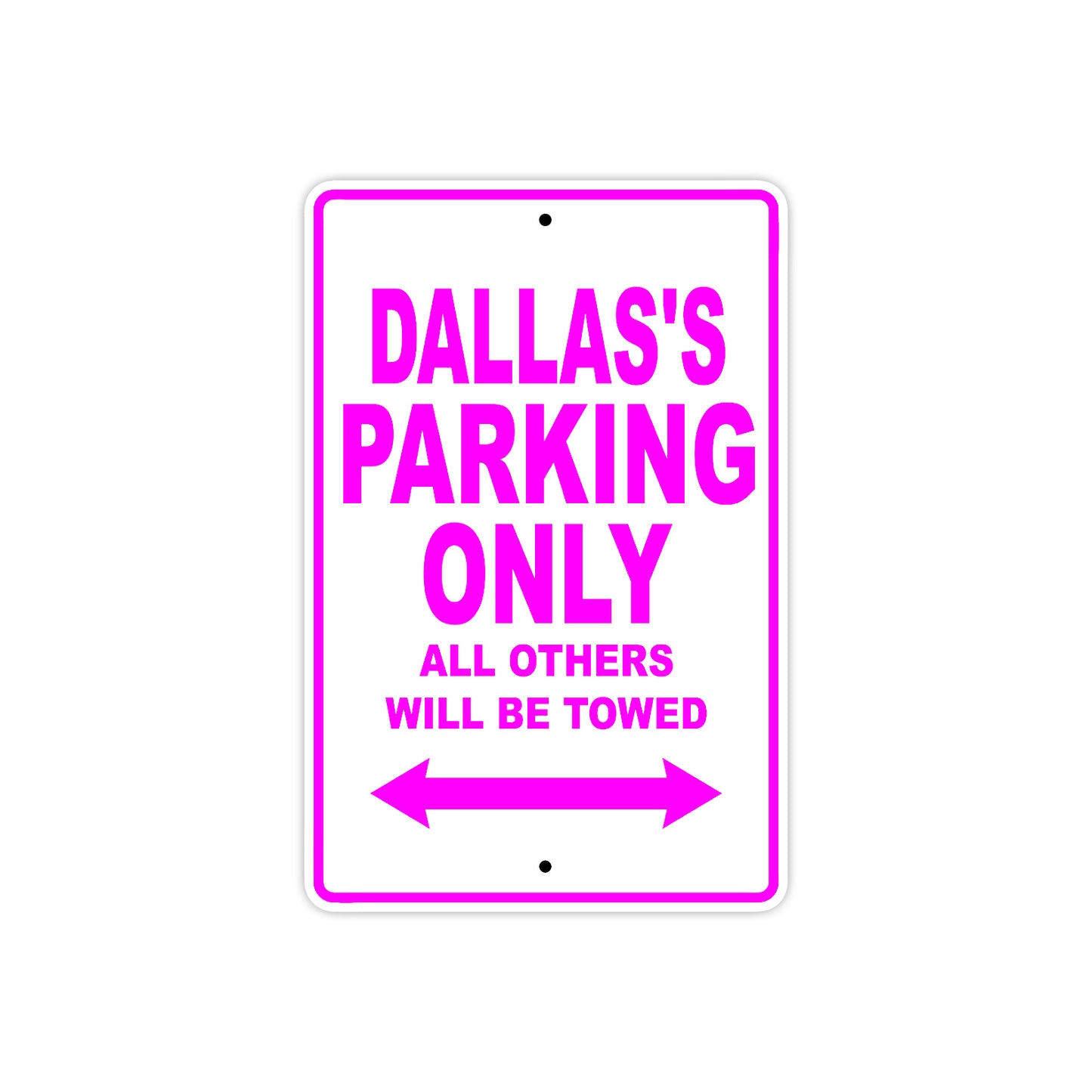 Dallas's Name Parking Only All Others Will Be Towed Metal Sign  