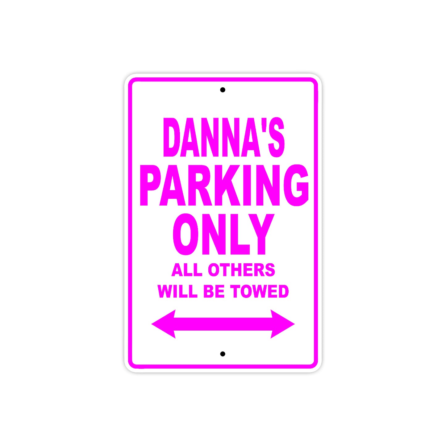 Danna's Name Parking Only All Others Will Be Towed Sign