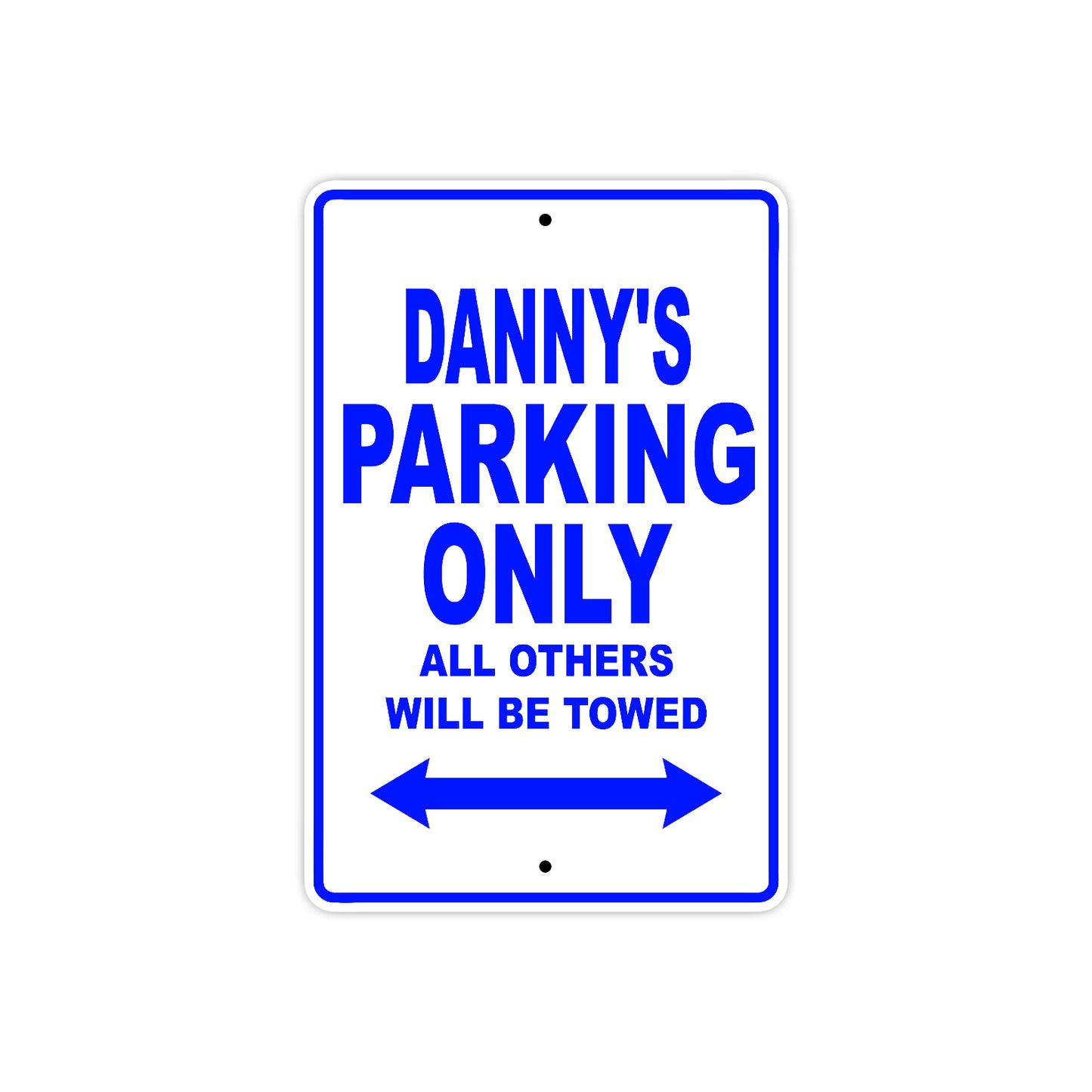 Danny's Name Parking Only All Others Will Be Towed Sign