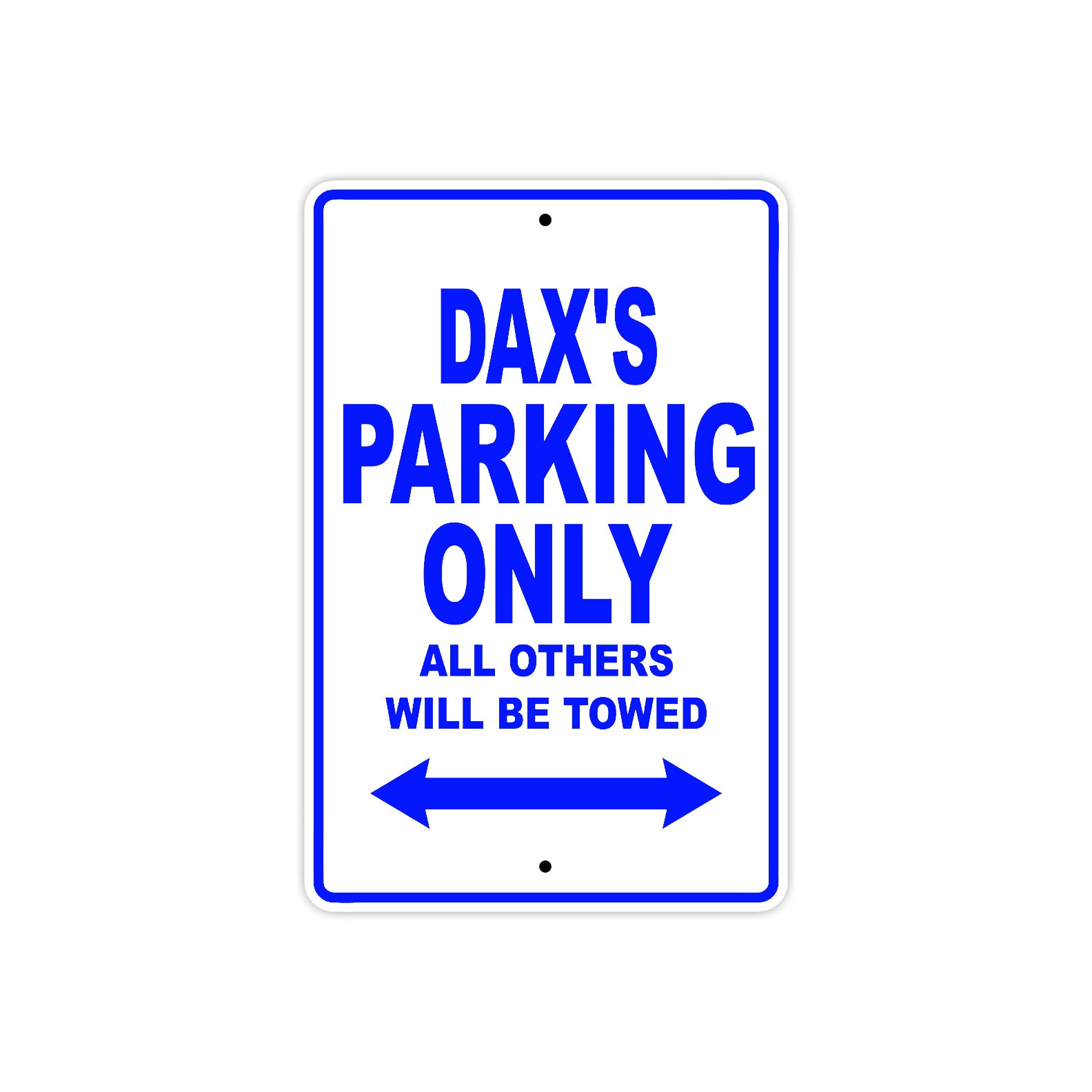 Dax's Name Parking Only All Others Will Be Towed Sign
