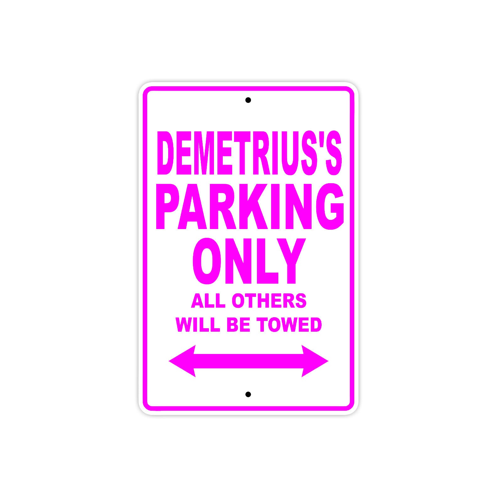 Demetrius's Name Parking Only All Others Will Be Towed Metal Sign  