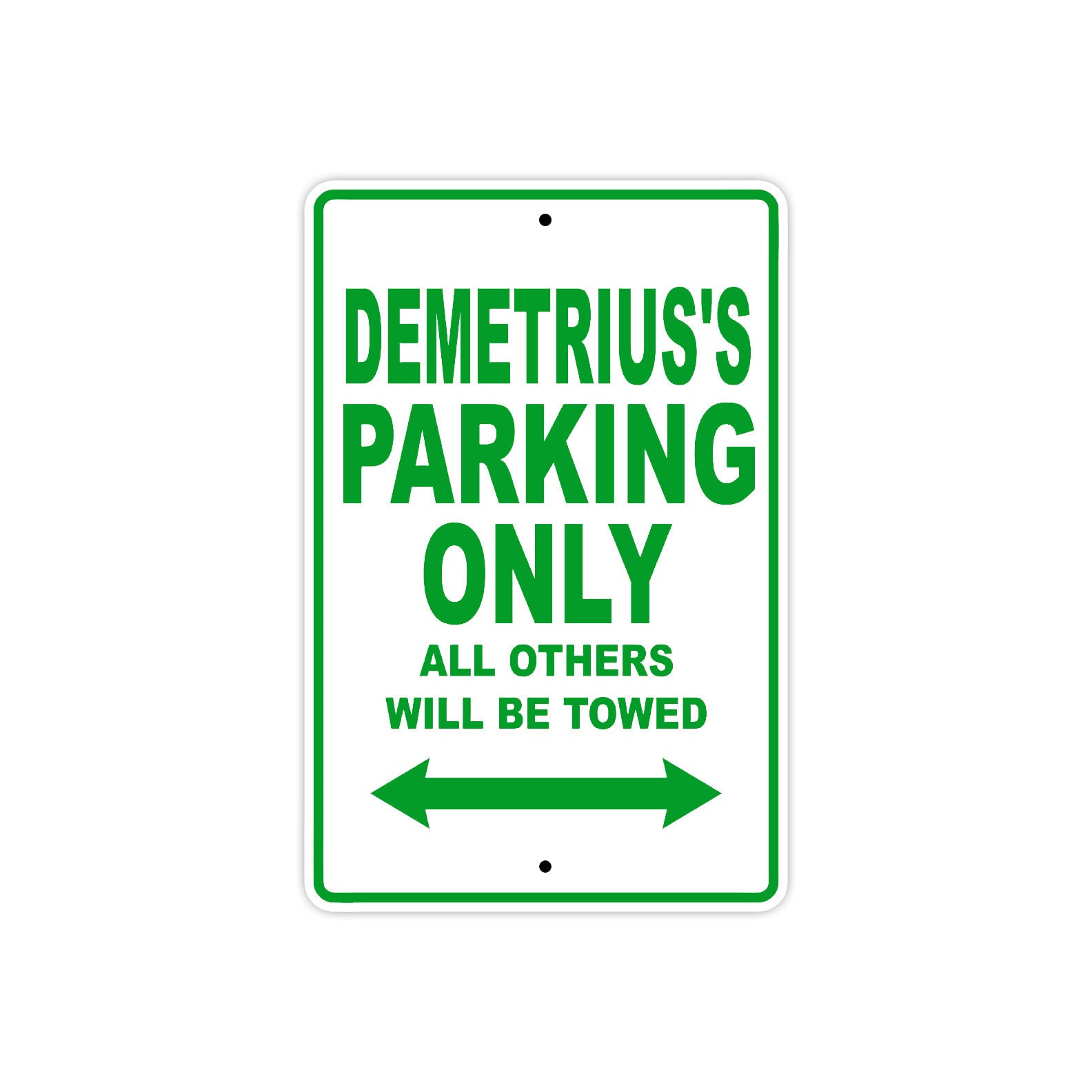 Demetrius's Name Parking Only All Others Will Be Towed Sign Plate