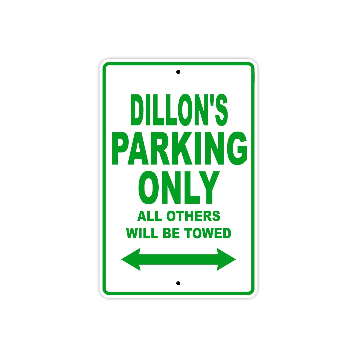 Dillon's Name Parking Only All Others Will Be Towed Aluminum Sign  