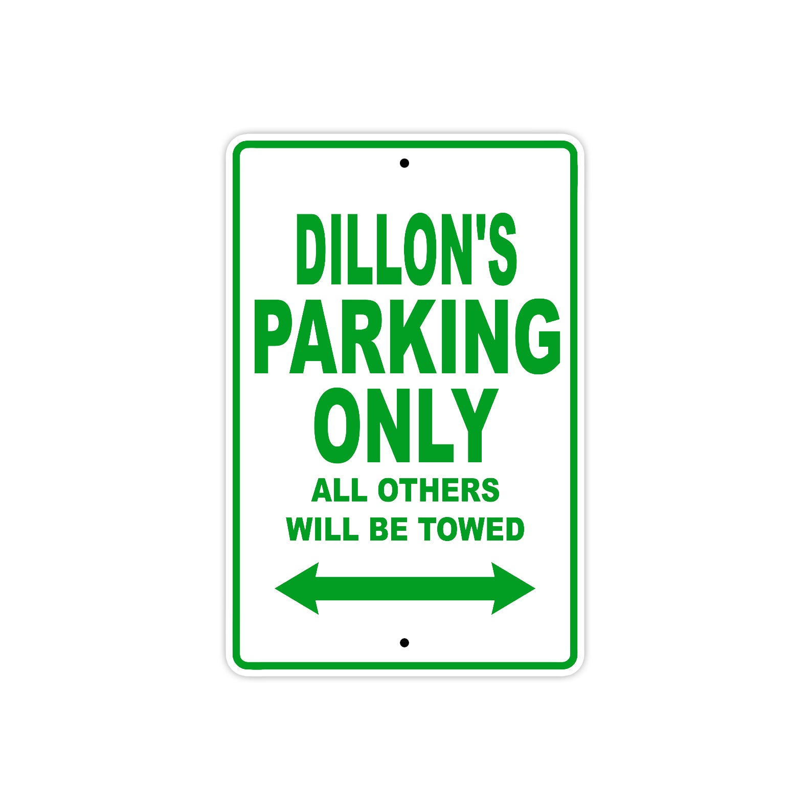 Dillon's Name Parking Only All Others Will Be Towed Aluminum Sign  