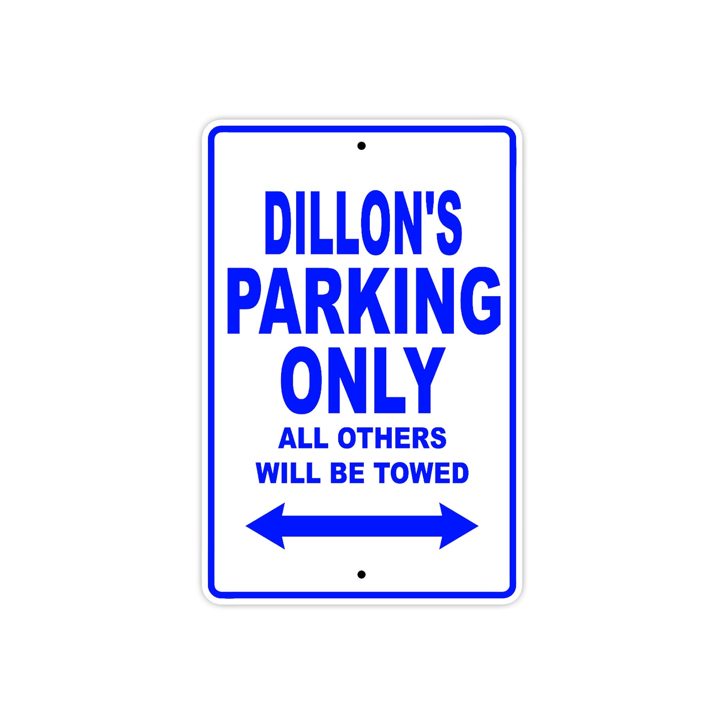 Dillon's Name Parking Only All Others Will Be Towed Sign