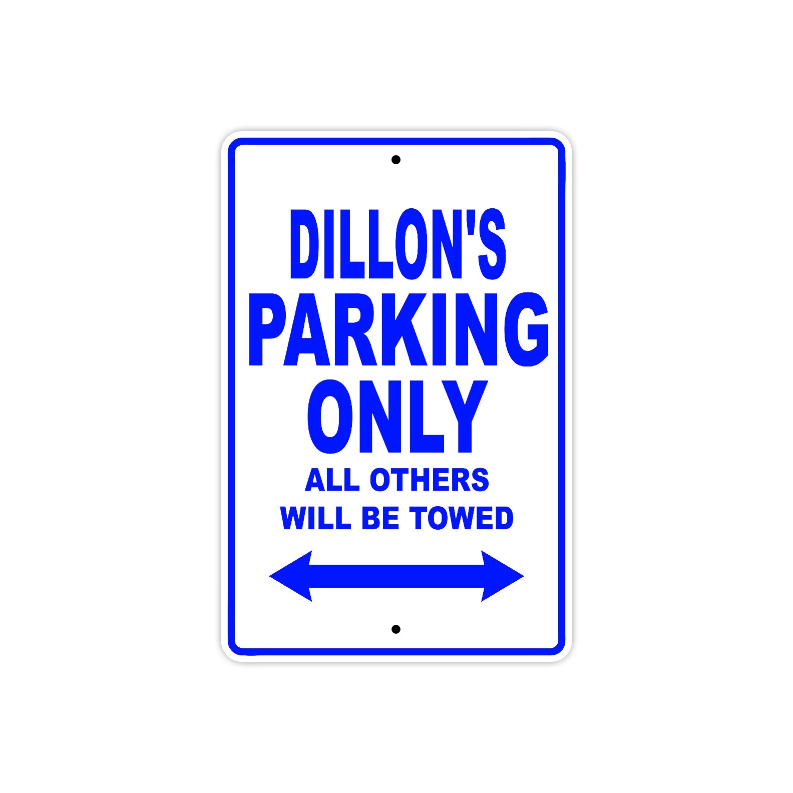 Dillon's Name Parking Only All Others Will Be Towed Sign
