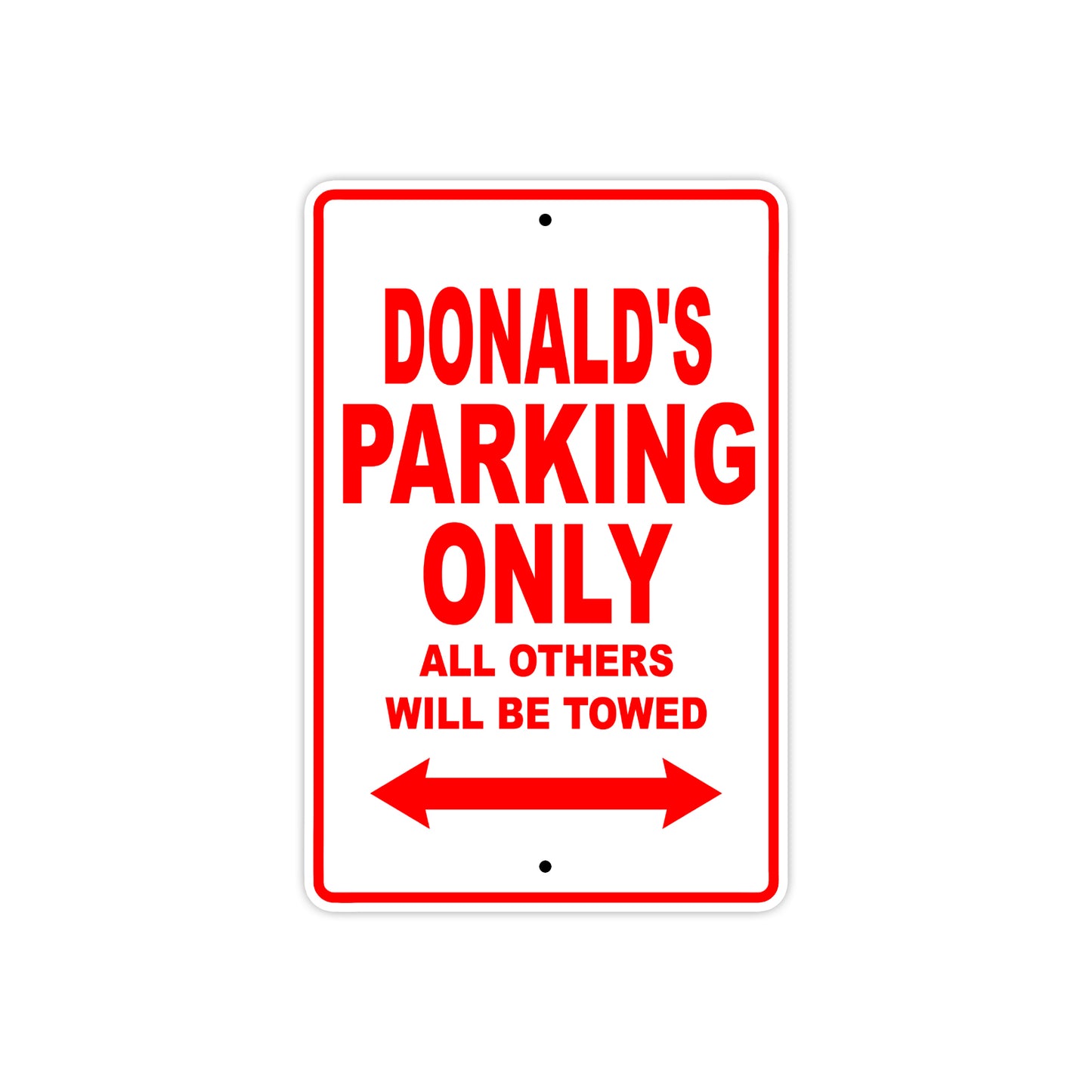 Donald's Name Parking Only All Others Will Be Towed Metal Sign Plate