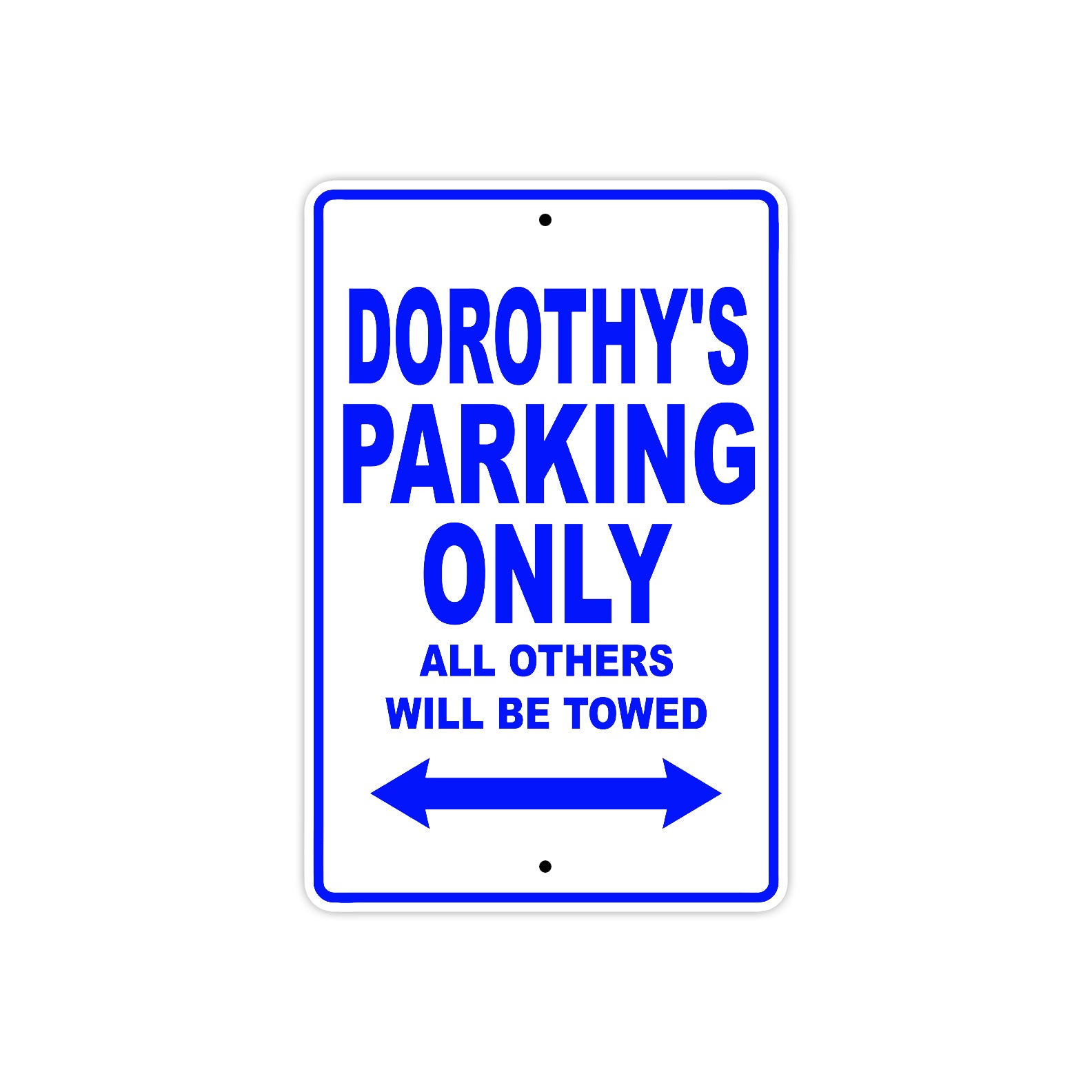 Dorothy's Name Parking Only All Others Will Be Towed Metal Sign  