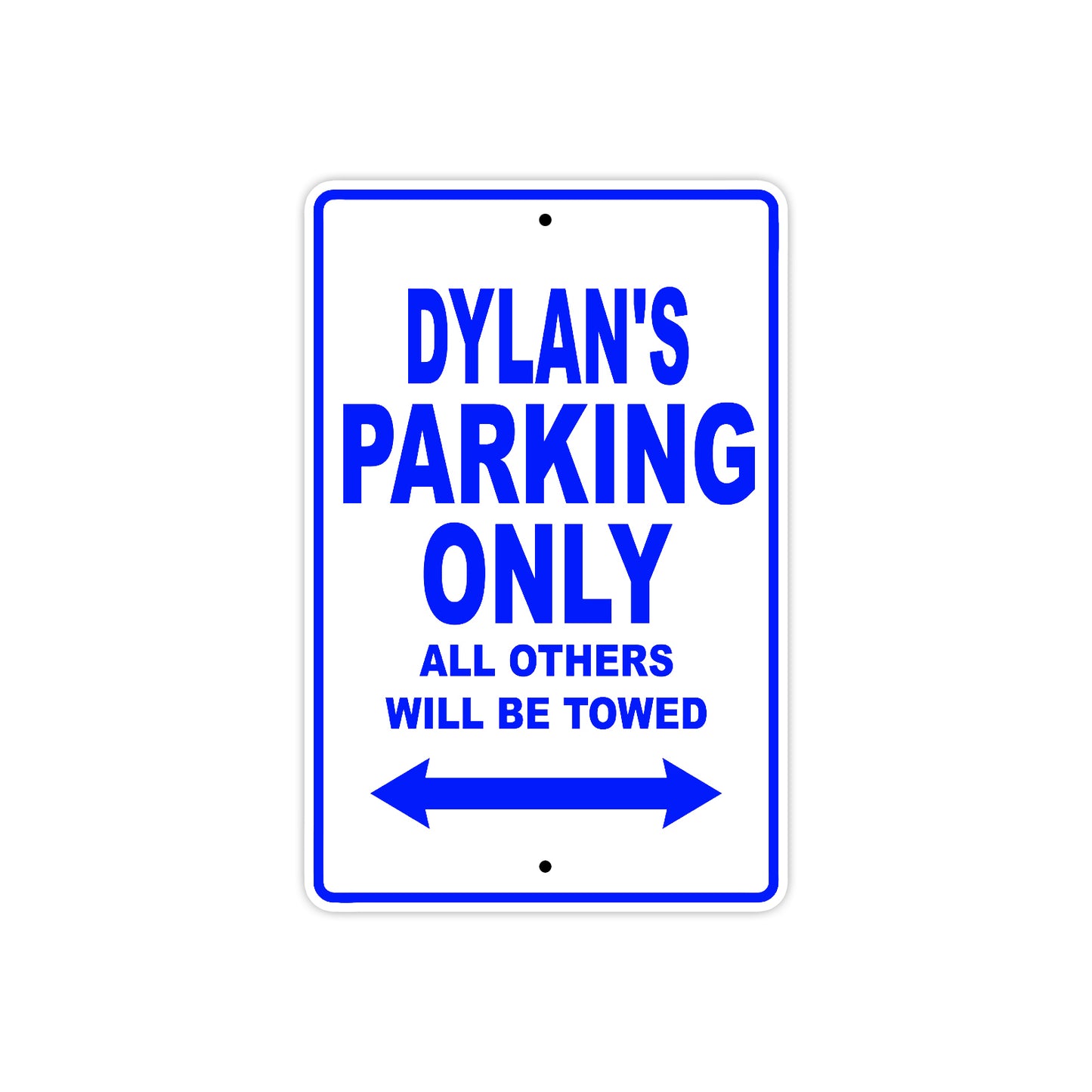 Dylan's Name Parking Only All Others Will Be Towed Aluminum Metal Sign  