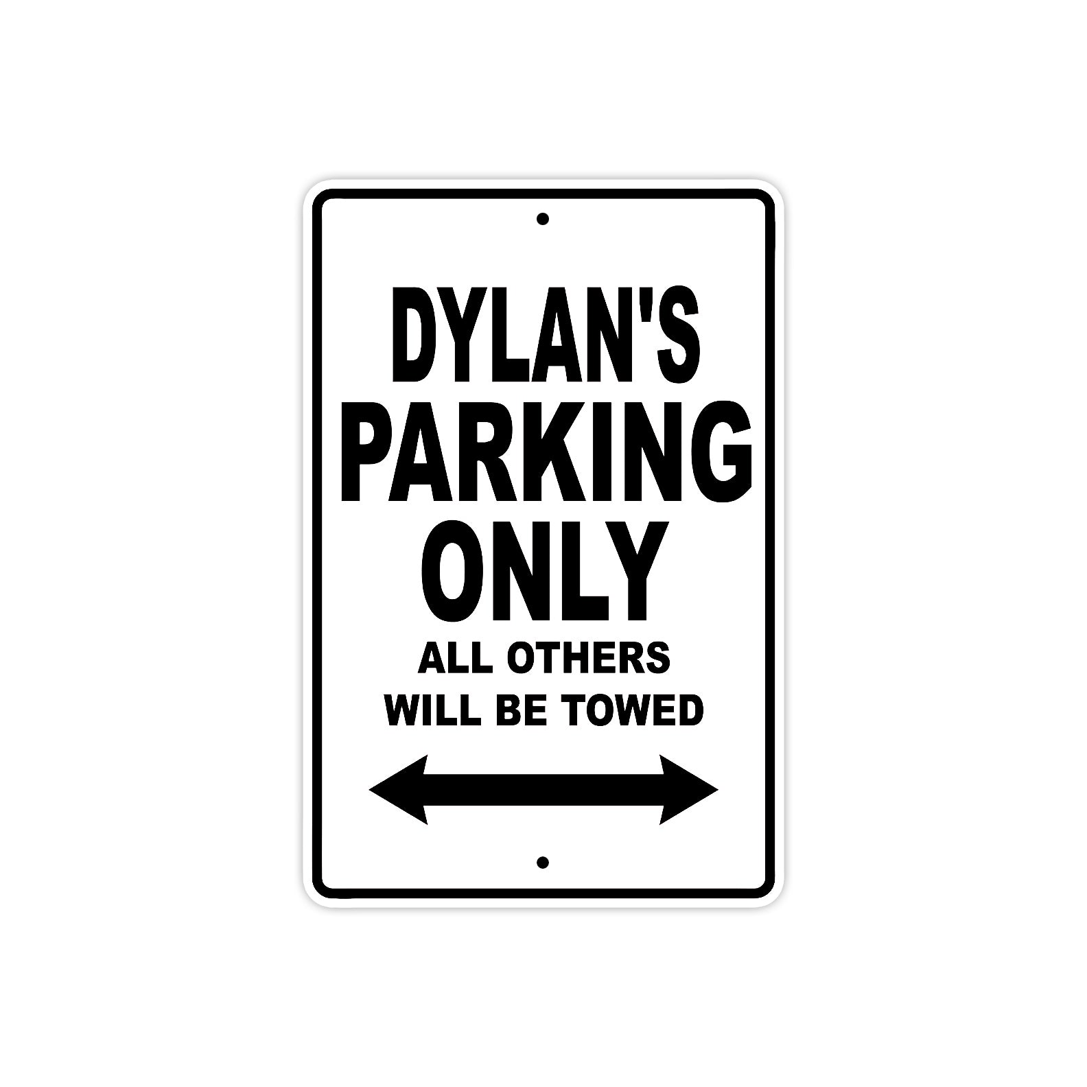 Dylan's Name Parking Only All Others Will Be Towed Aluminum Sign  