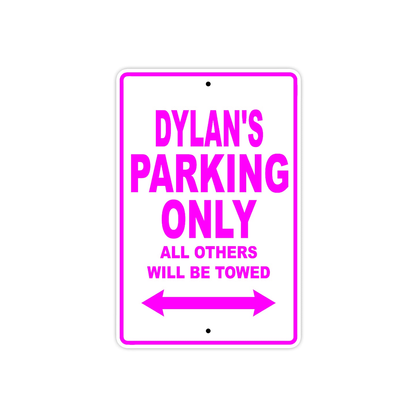 Dylan's Name Parking Only All Others Will Be Towed Aluminum Sign Plate