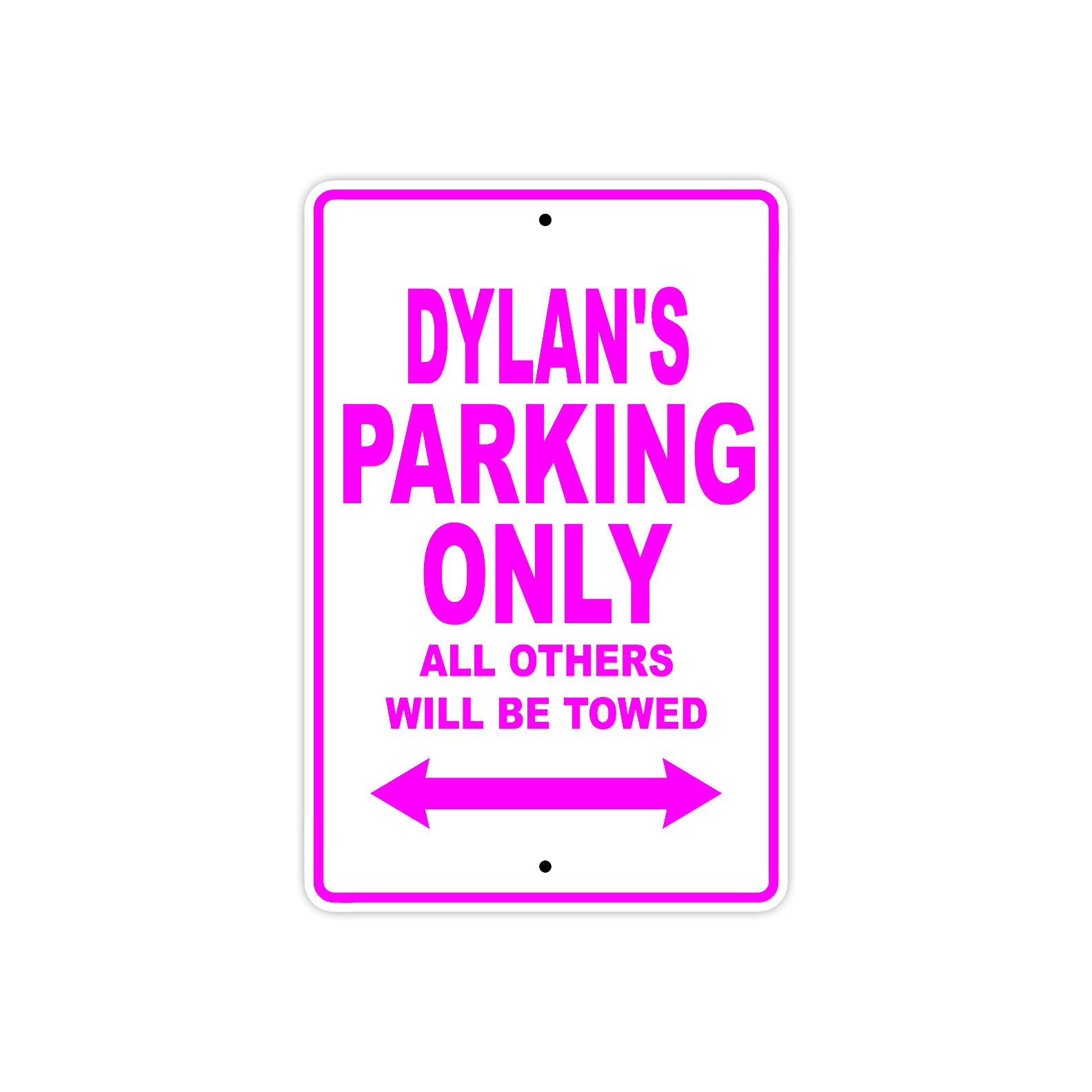 Dylan's Name Parking Only All Others Will Be Towed Aluminum Sign Plate