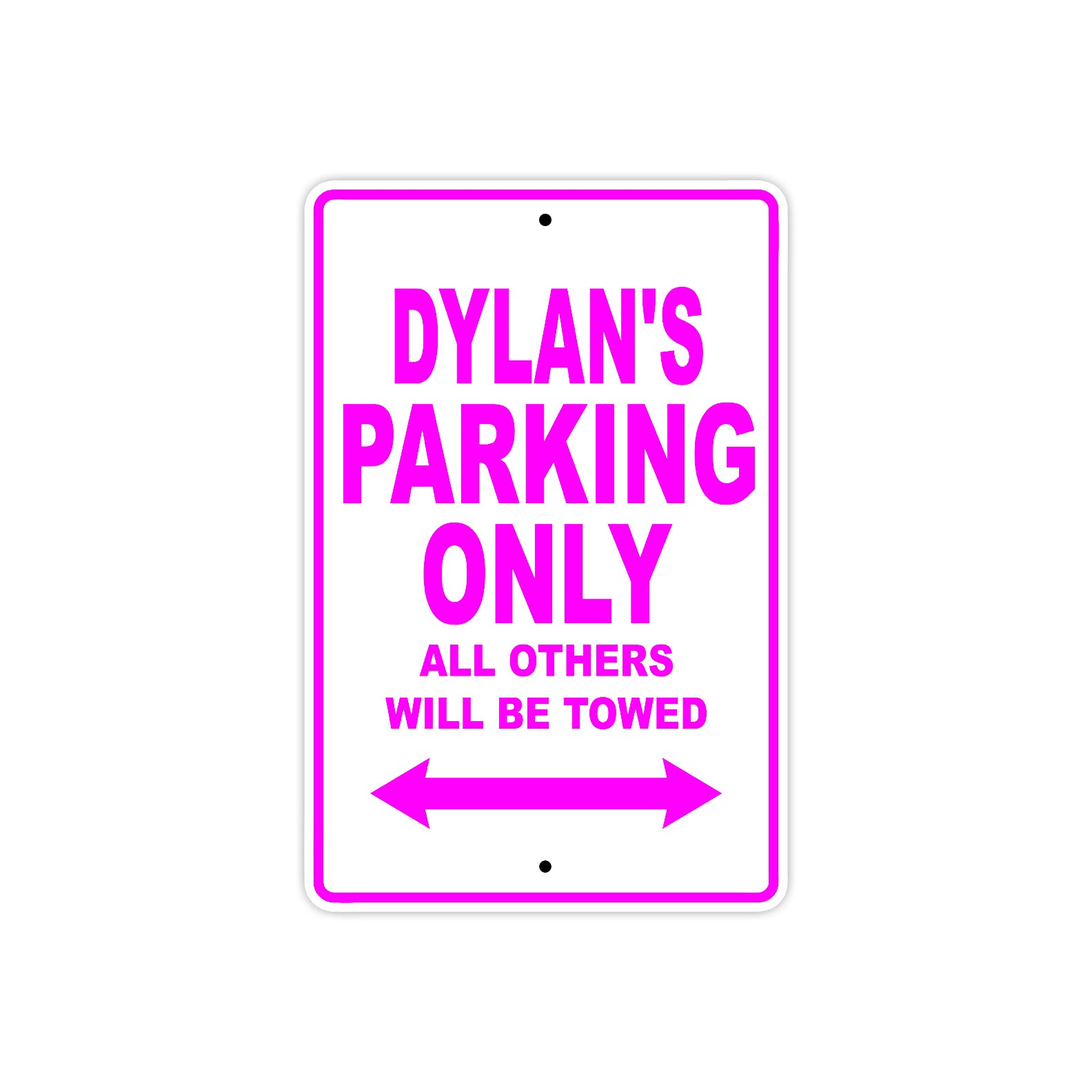 Dylan's Name Parking Only All Others Will Be Towed Metal Sign  