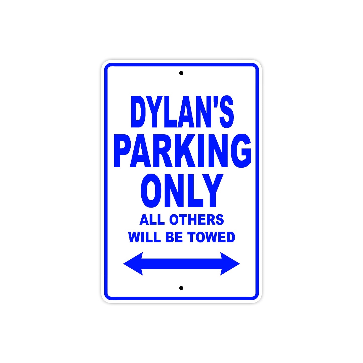 Dylan's Name Parking Only All Others Will Be Towed Sign