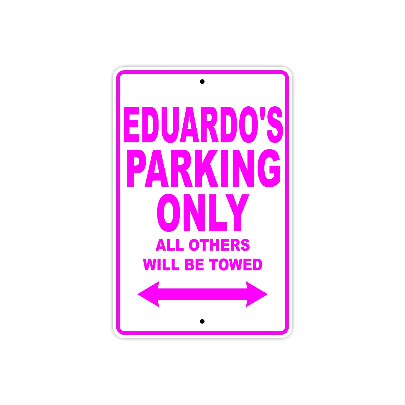 Eduardo's Name Parking Only All Others Will Be Towed Metal Sign  
