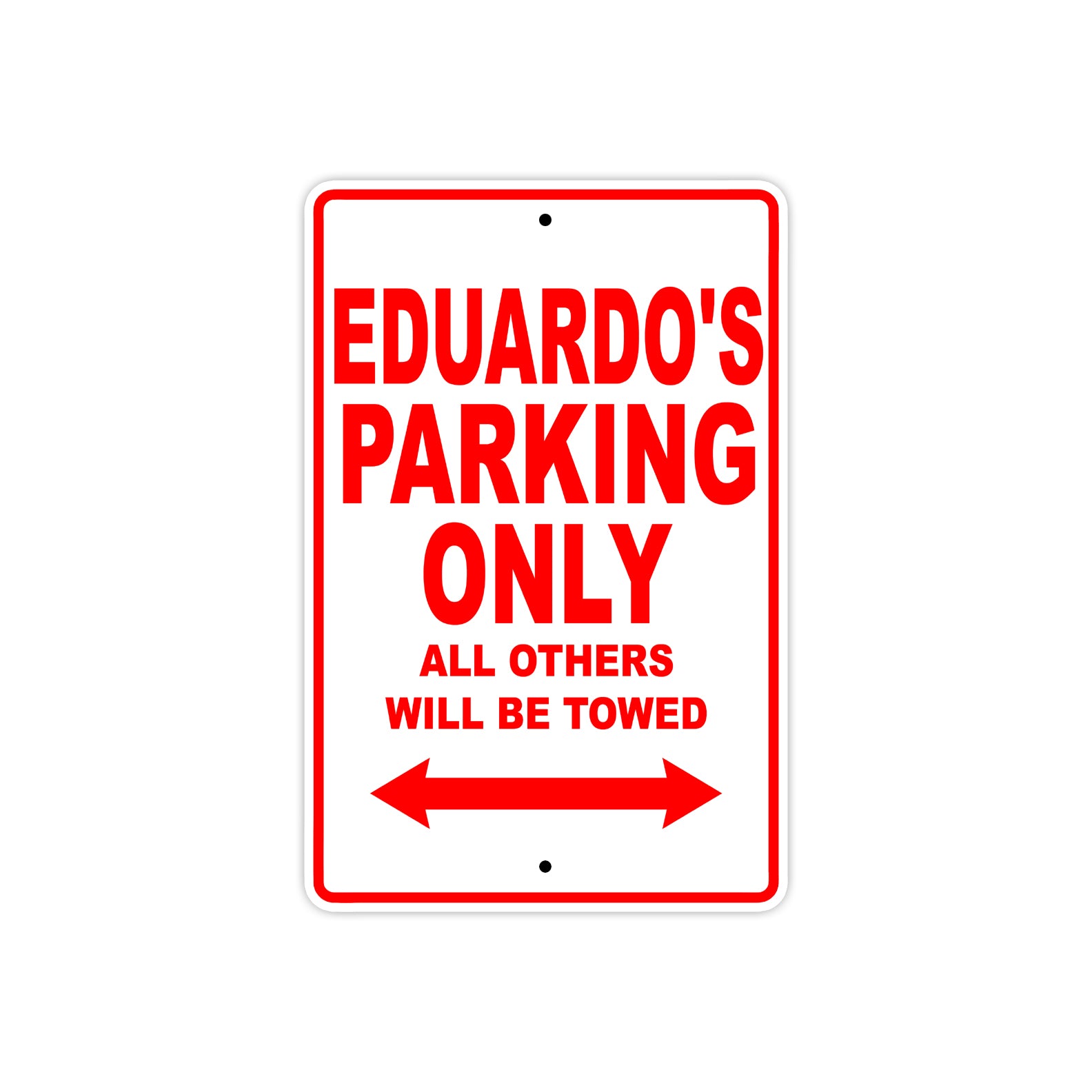 Eduardo's Name Parking Only All Others Will Be Towed Metal Sign Plate