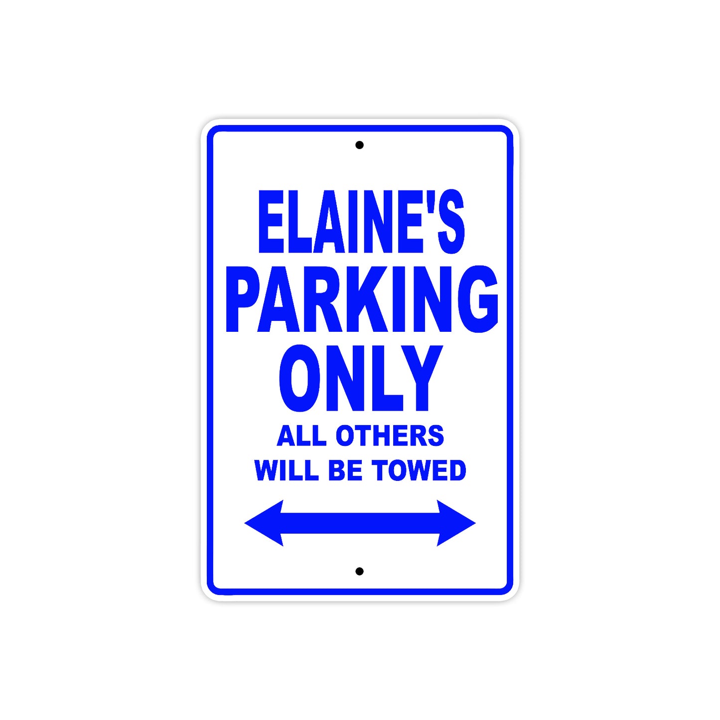 Elaine's Name Parking Only All Others Will Be Towed Metal Sign  