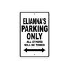 Elianna's Name Parking Only All Others Will Be Towed Aluminum Sign 