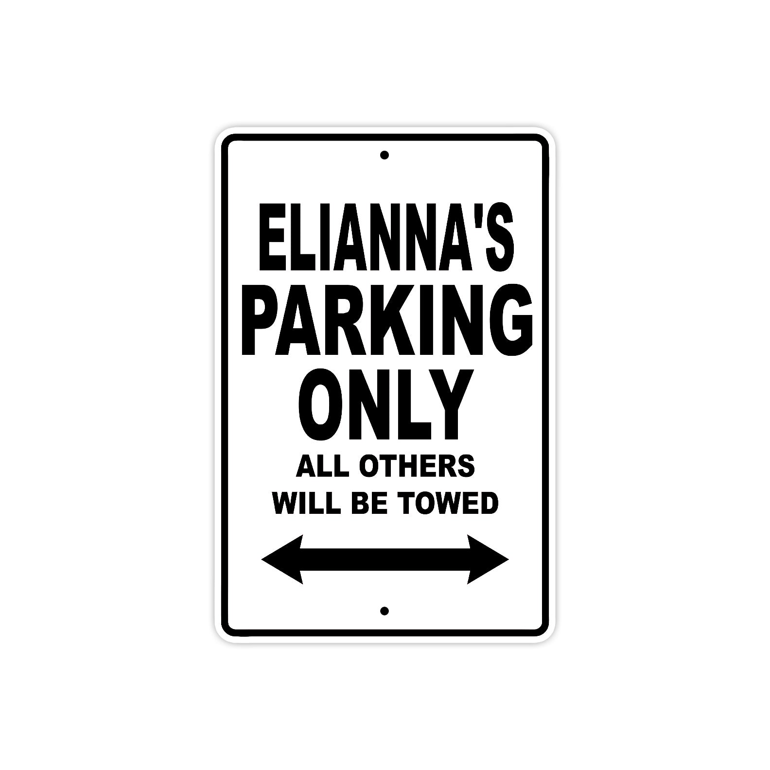 Elianna's Name Parking Only All Others Will Be Towed Aluminum Sign 