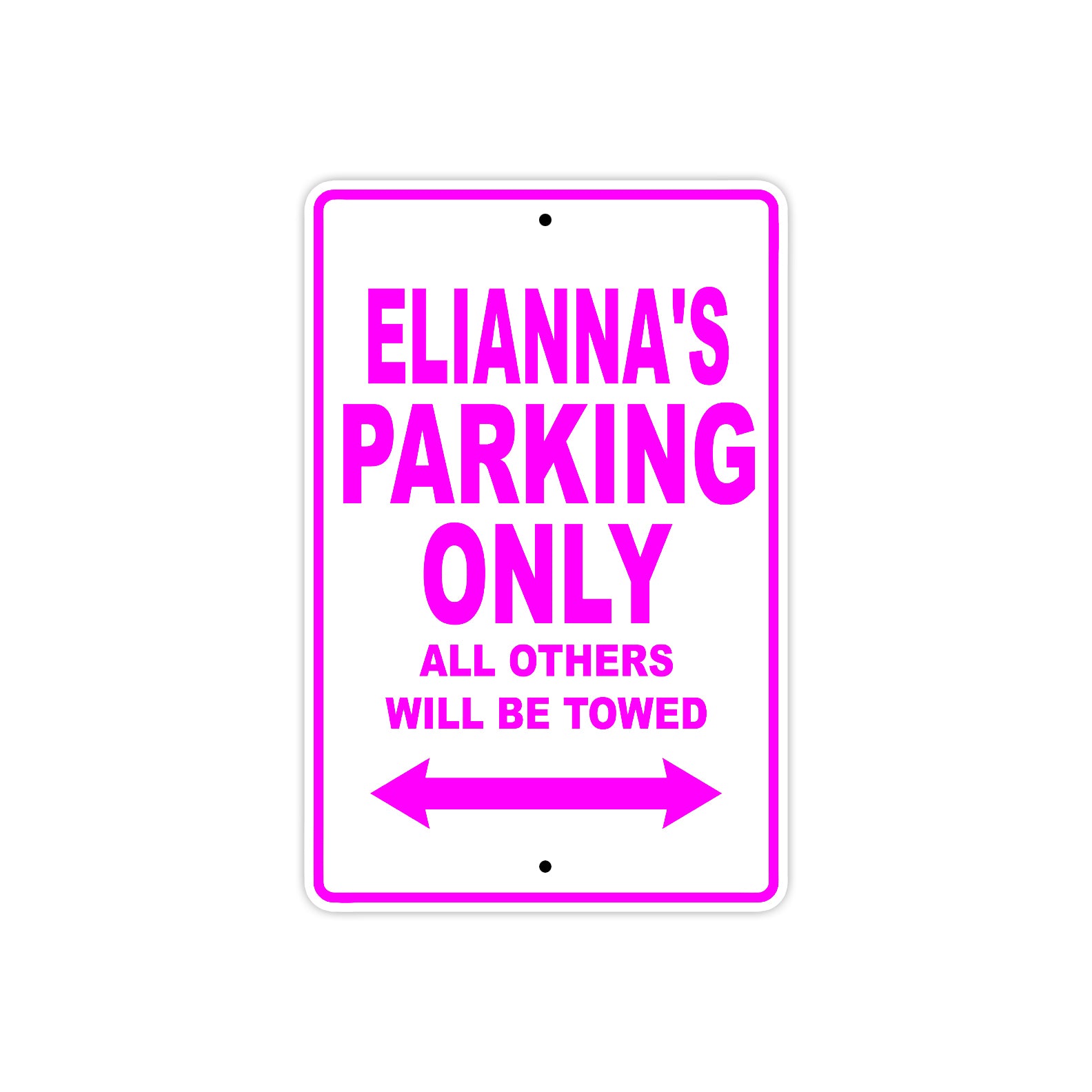 Elianna's Name Parking Only All Others Will Be Towed Sign