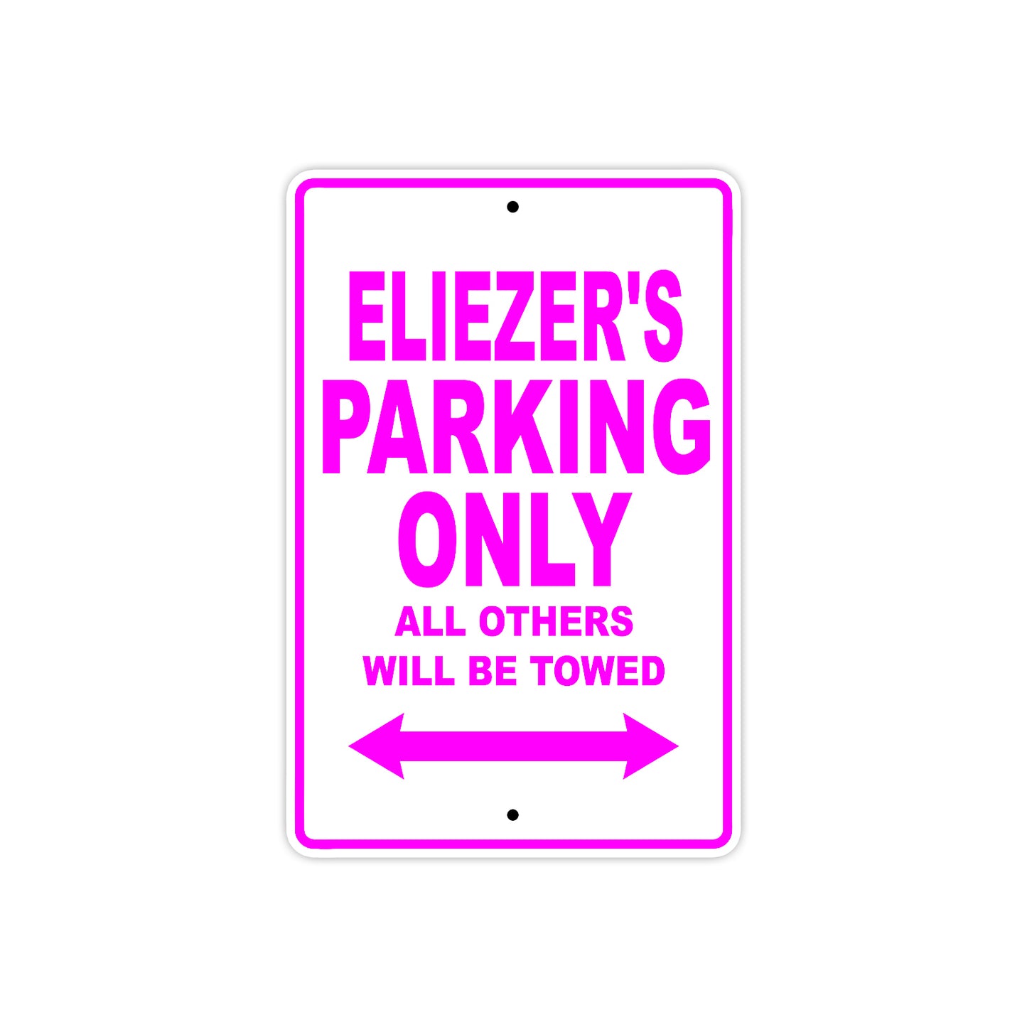Eliezer's Name Parking Only All Others Will Be Towed Metal Sign 