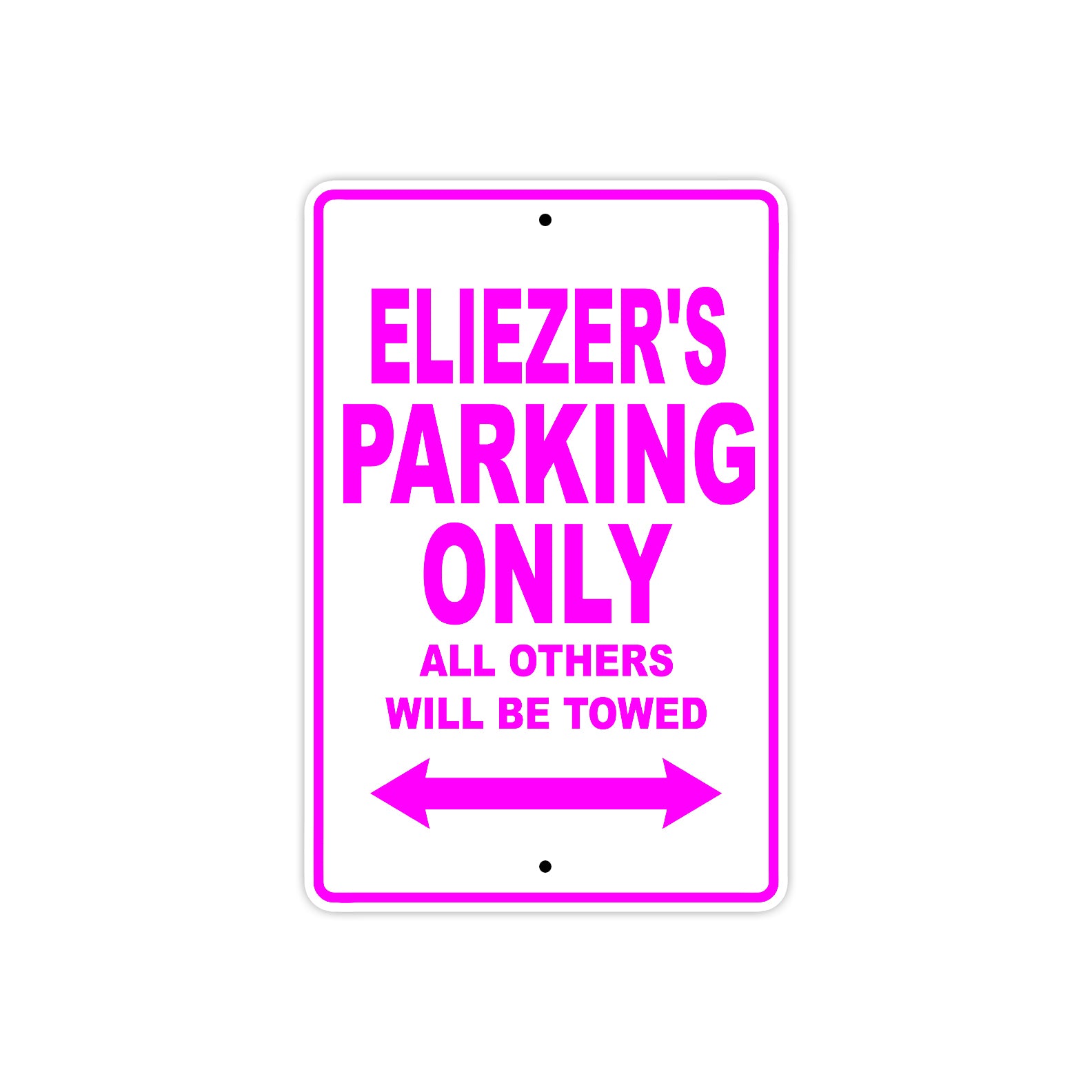 Eliezer's Name Parking Only All Others Will Be Towed Metal Sign 