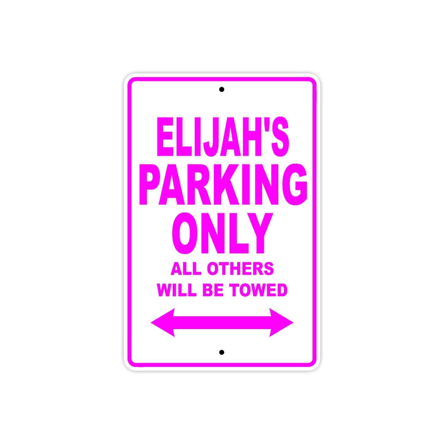 Elijah's Name Parking Only All Others Will Be Towed Metal Sign 