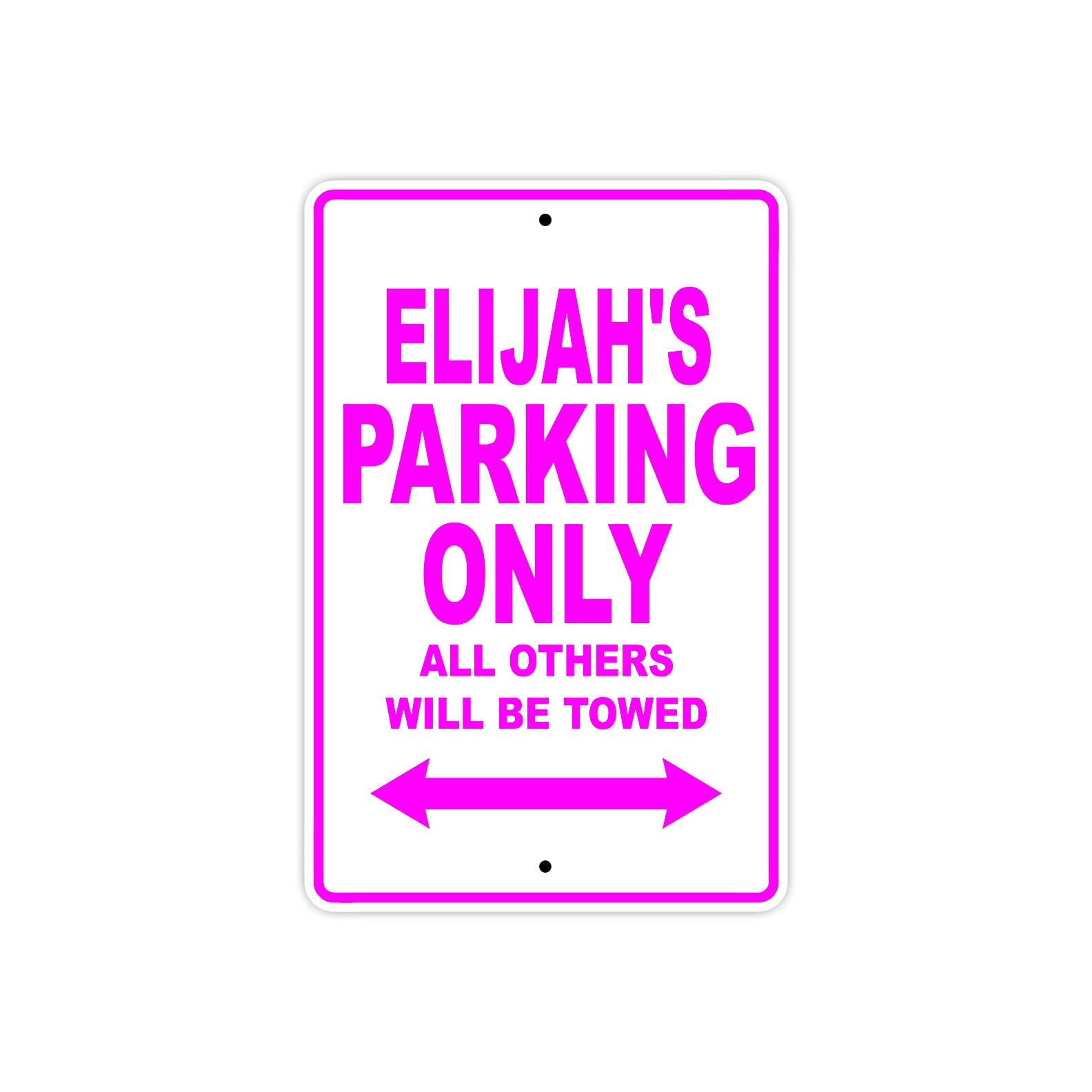 Elijah's Name Parking Only All Others Will Be Towed Metal Sign 