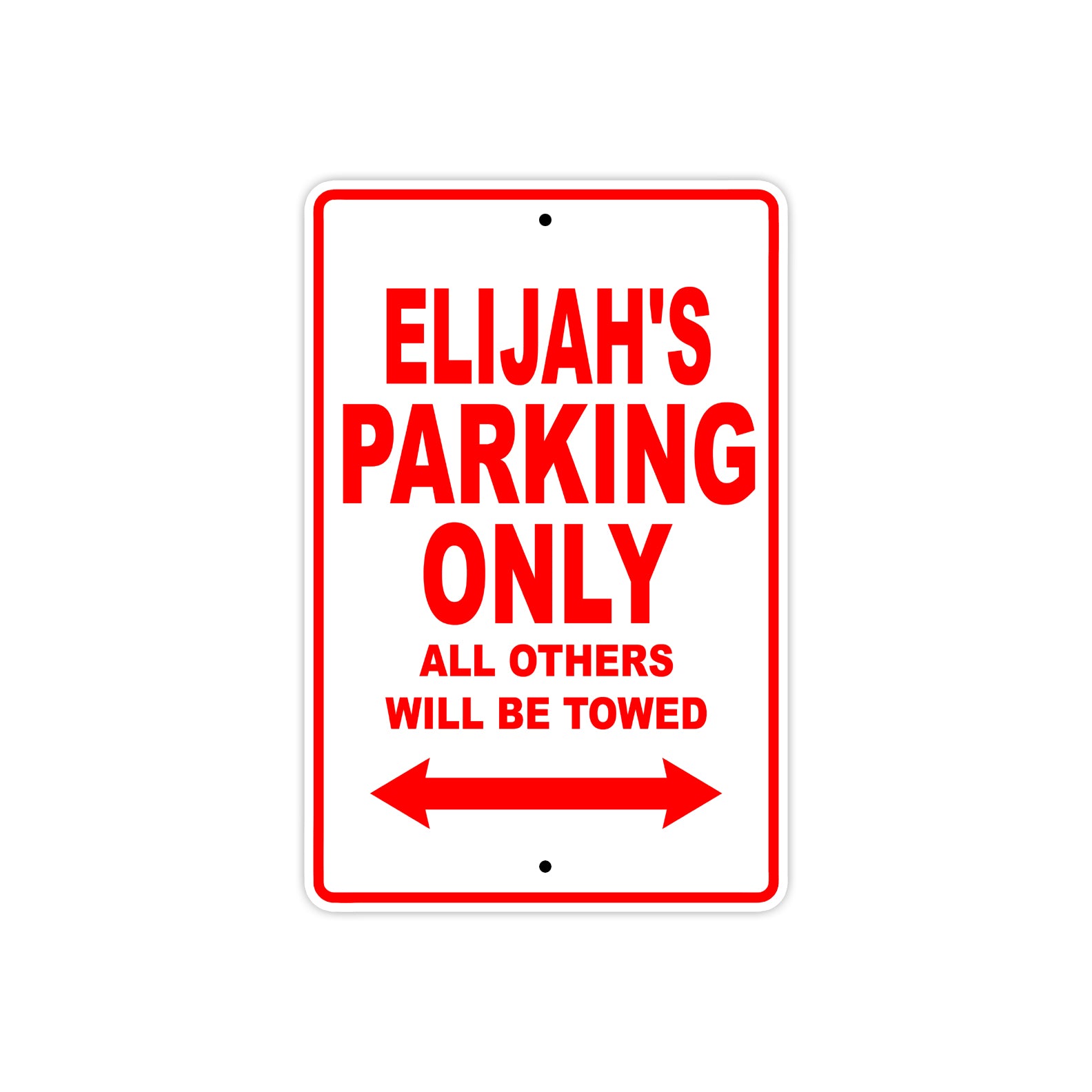 Elijah's Name Parking Only All Others Will Be Towed Metal Sign Plate