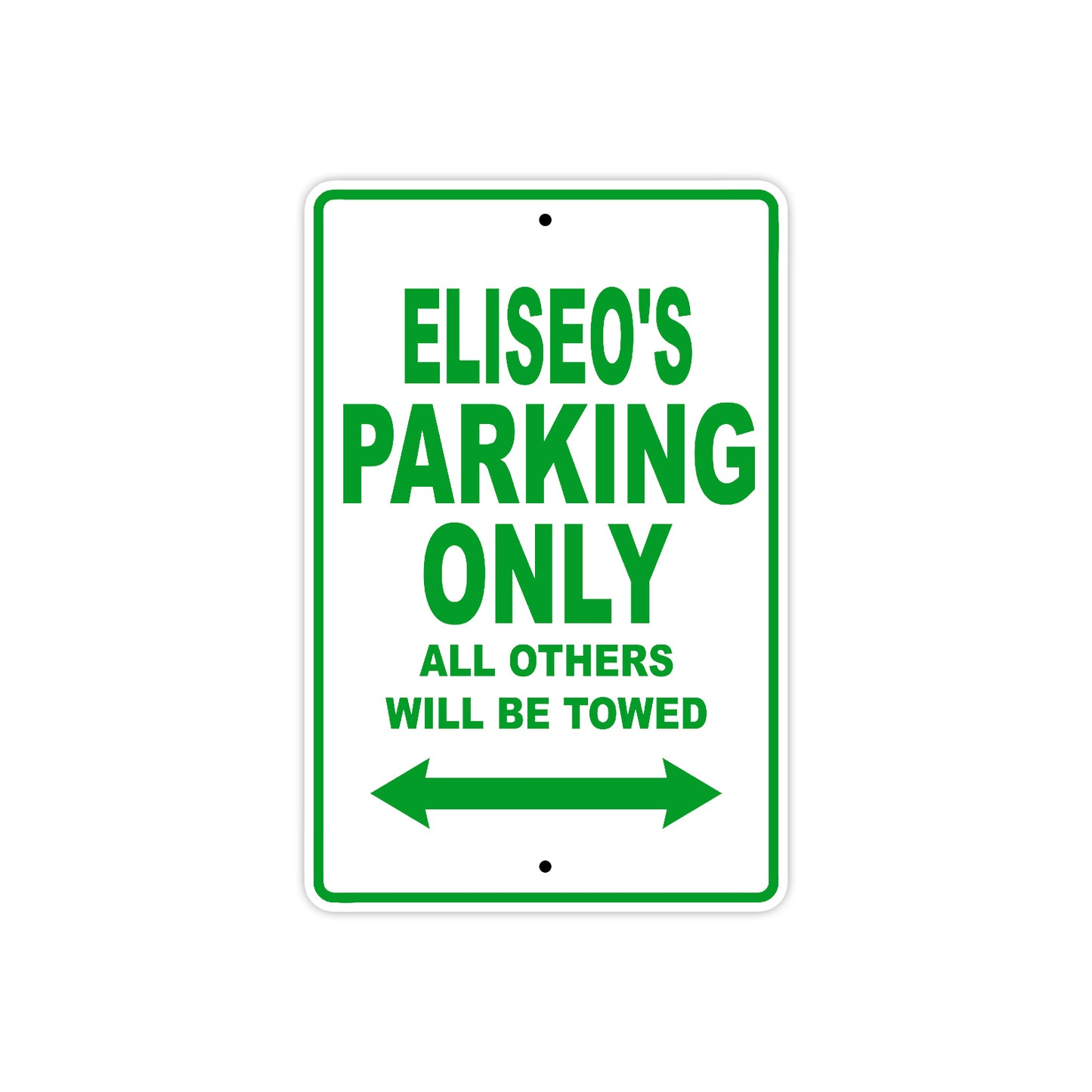 Eliseo's Name Parking Only All Others Will Be Towed Sign Plate